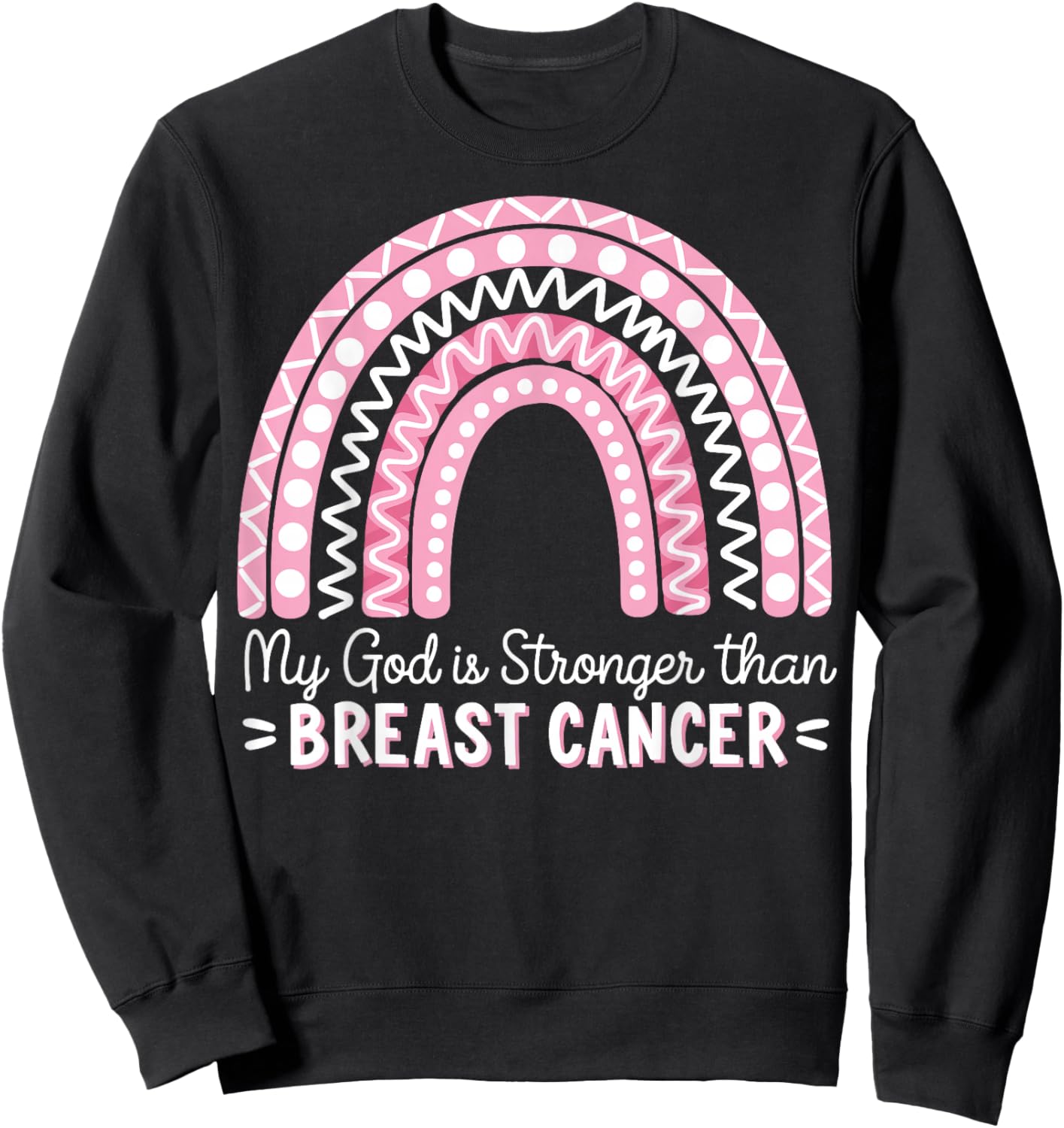 My God Is Stronger Than Breast Cancer Sweatshirt - Sweatshirt | Black
