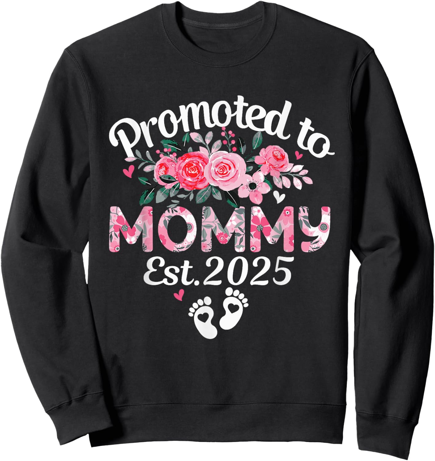 Promoted To Mommy Est 2025 Floral First Time Mommy Est 2025 Sweatshirt - Sweatshirt | Black