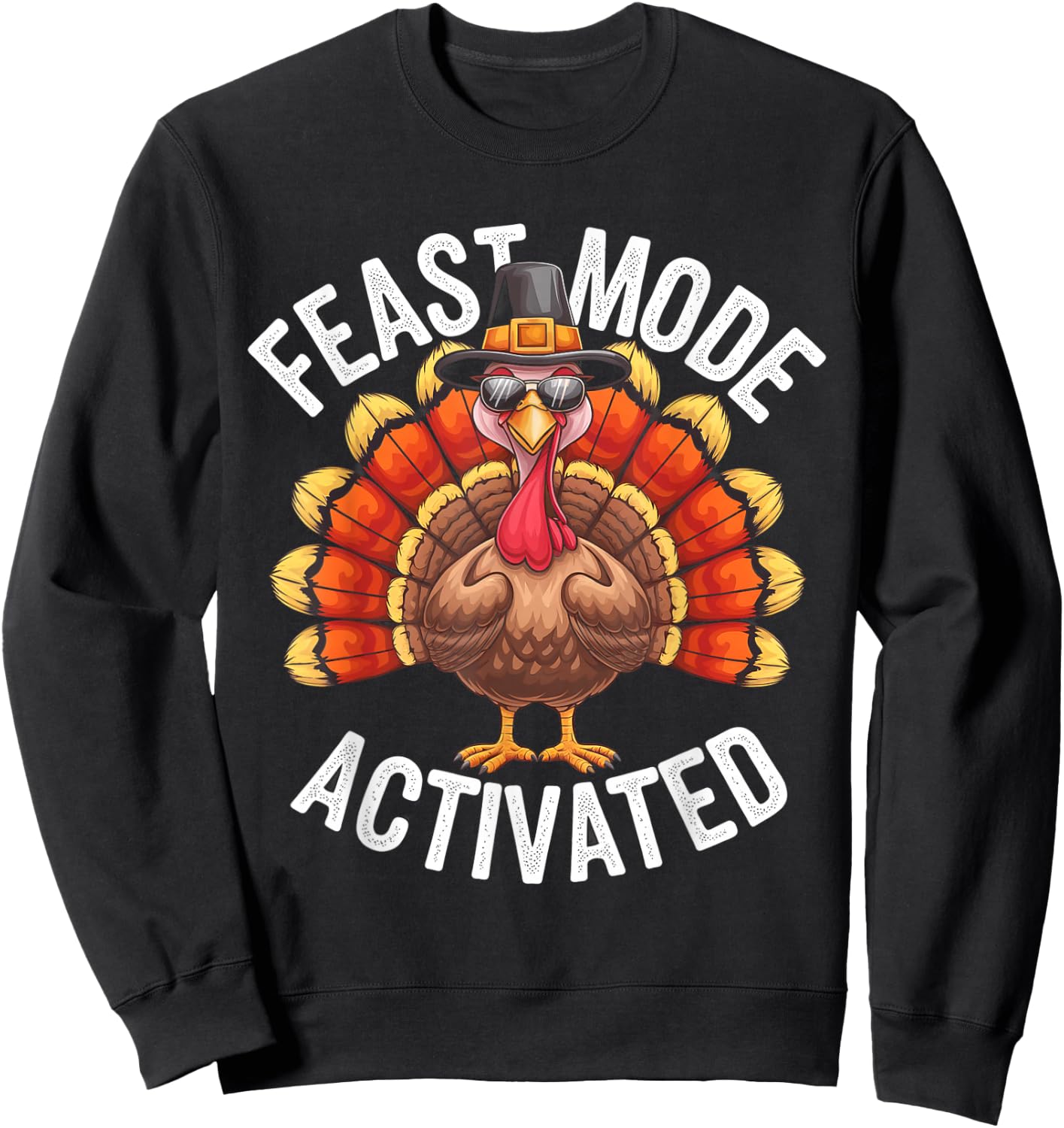 Feast Mode Activated Thanksgiving Turkey Sweatshirt - Sweatshirt | Black