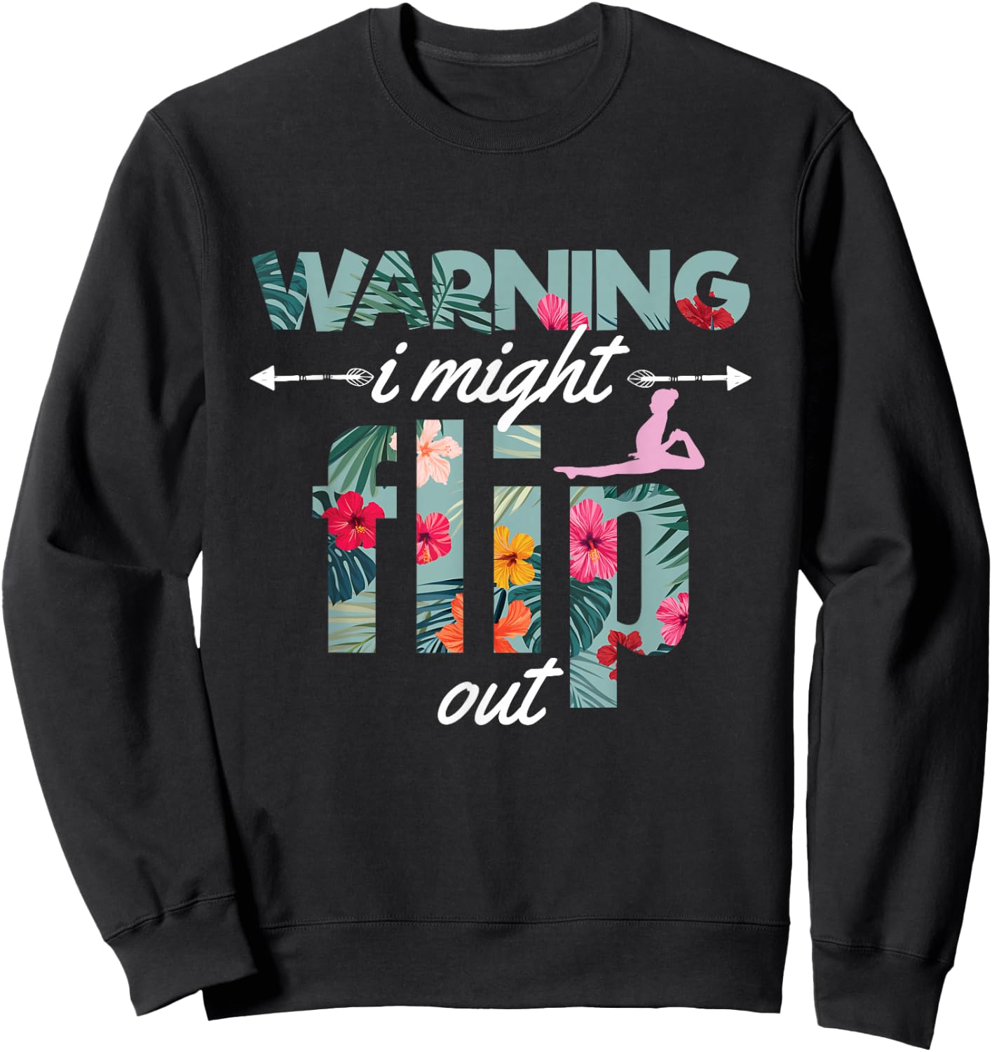 Warning I Might Flip Out Gymnastics Flower Girl Gift Sweatshirt - Sweatshirt | Black