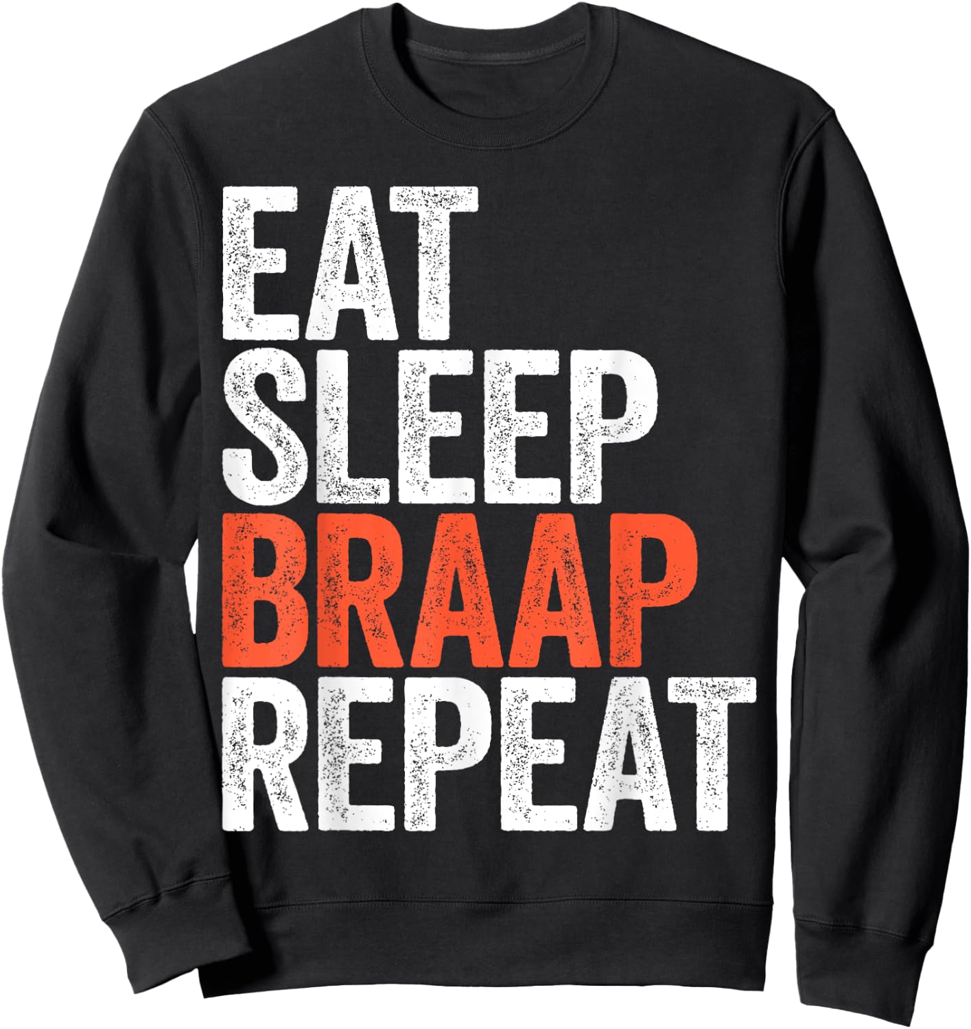 Eat Sleep Braap Repeat Shirt Men Women Motocross Bike Sweatshirt - Sweatshirt | Black