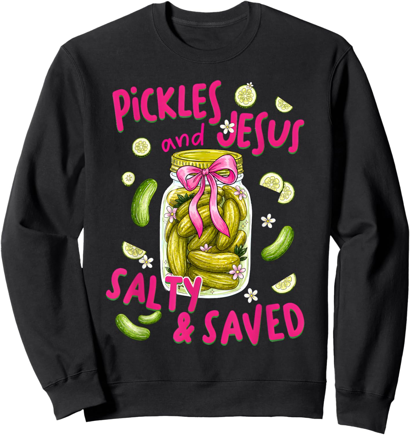 Pickles and Jesus Salty and Saved Funny Pickle Cucumber Sweatshirt - Sweatshirt | Black