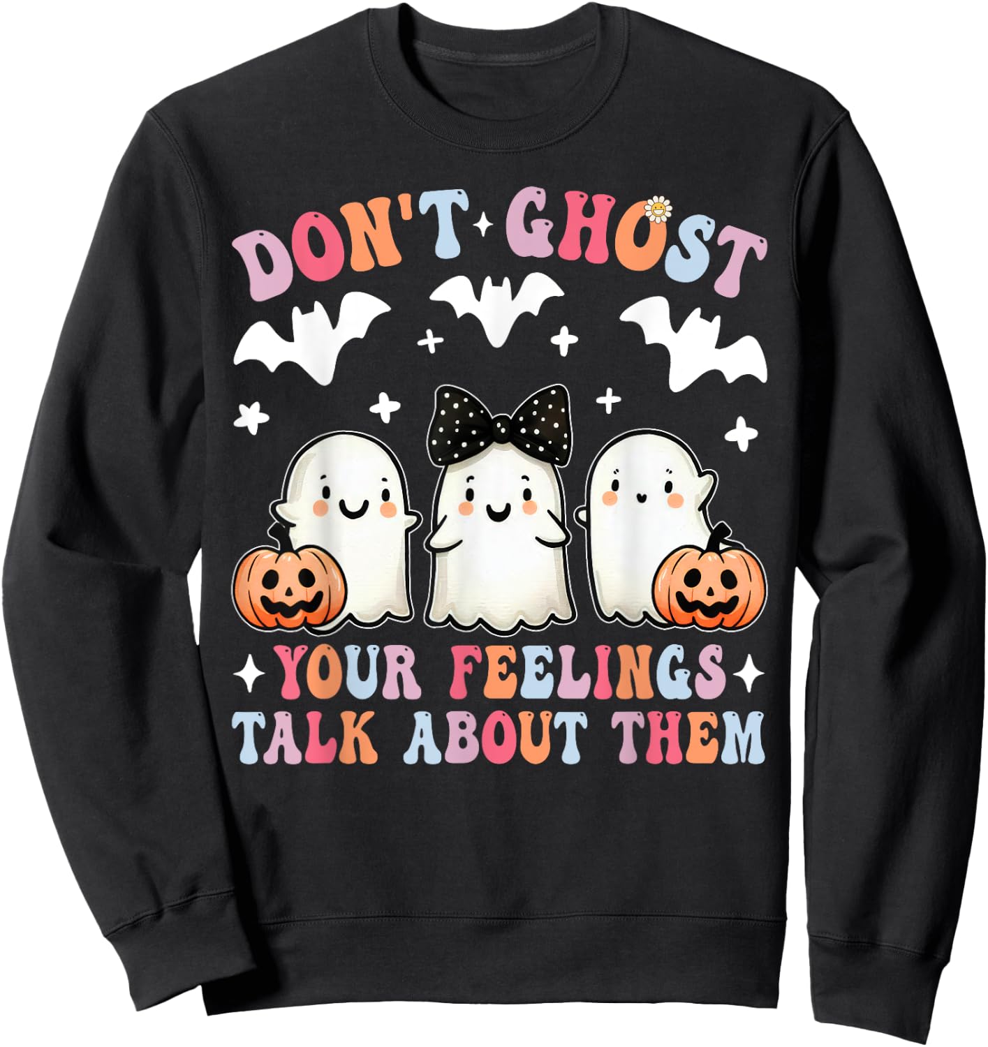 Don't Ghost Your Feelings Halloween Mental Health Spooky Sweatshirt - Sweatshirt | Black
