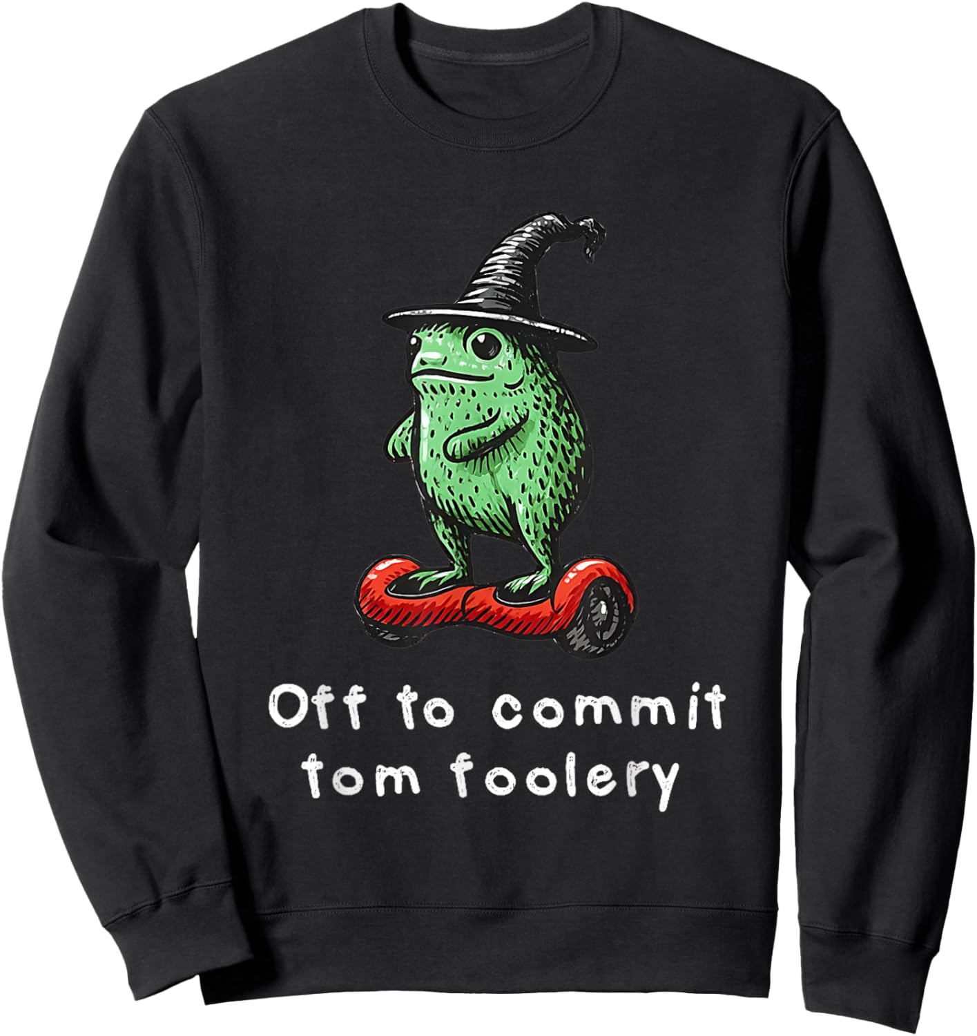 Off to Commit Tom Foolery Funny Toad & Frog Wizard Meme Sweatshirt - Sweatshirt | Black