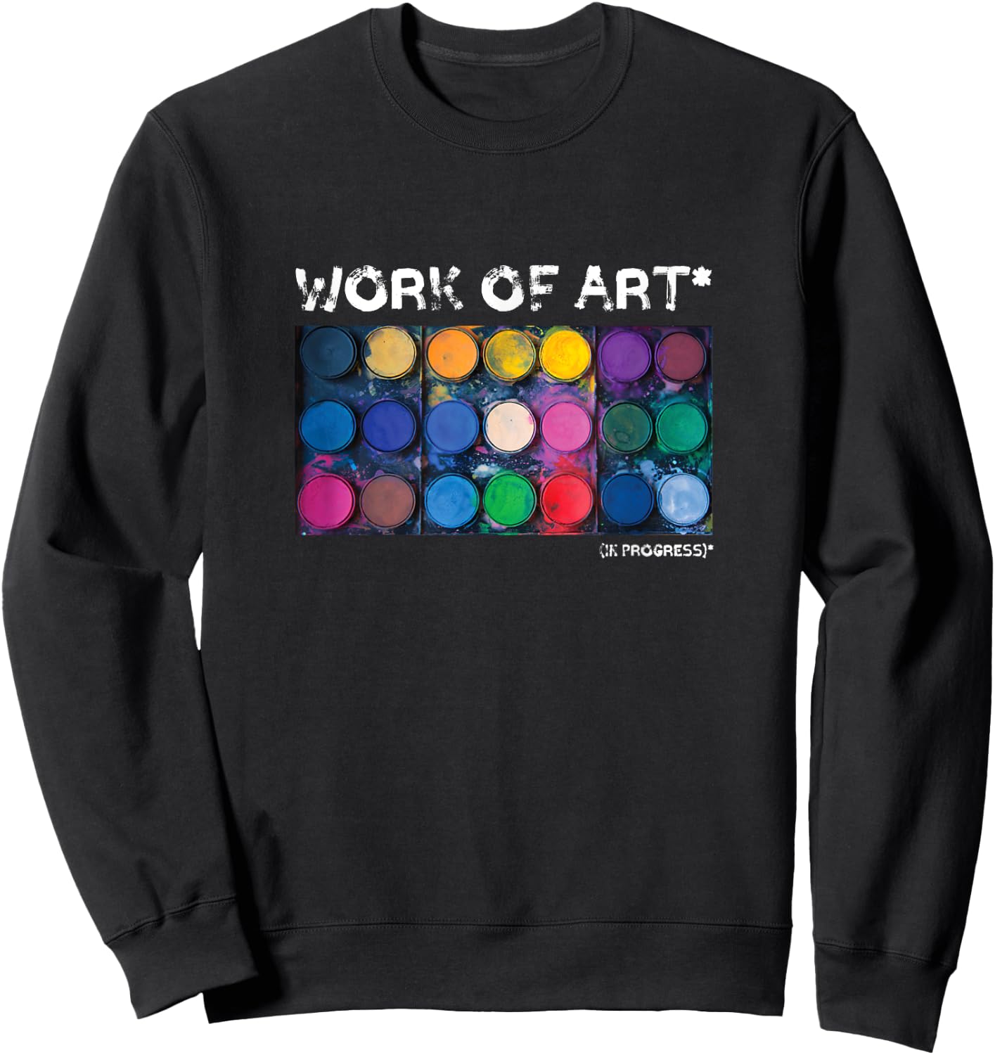 Work of Art in Progress Perfect Artist Gift Sweatshirt - Sweatshirt | Black