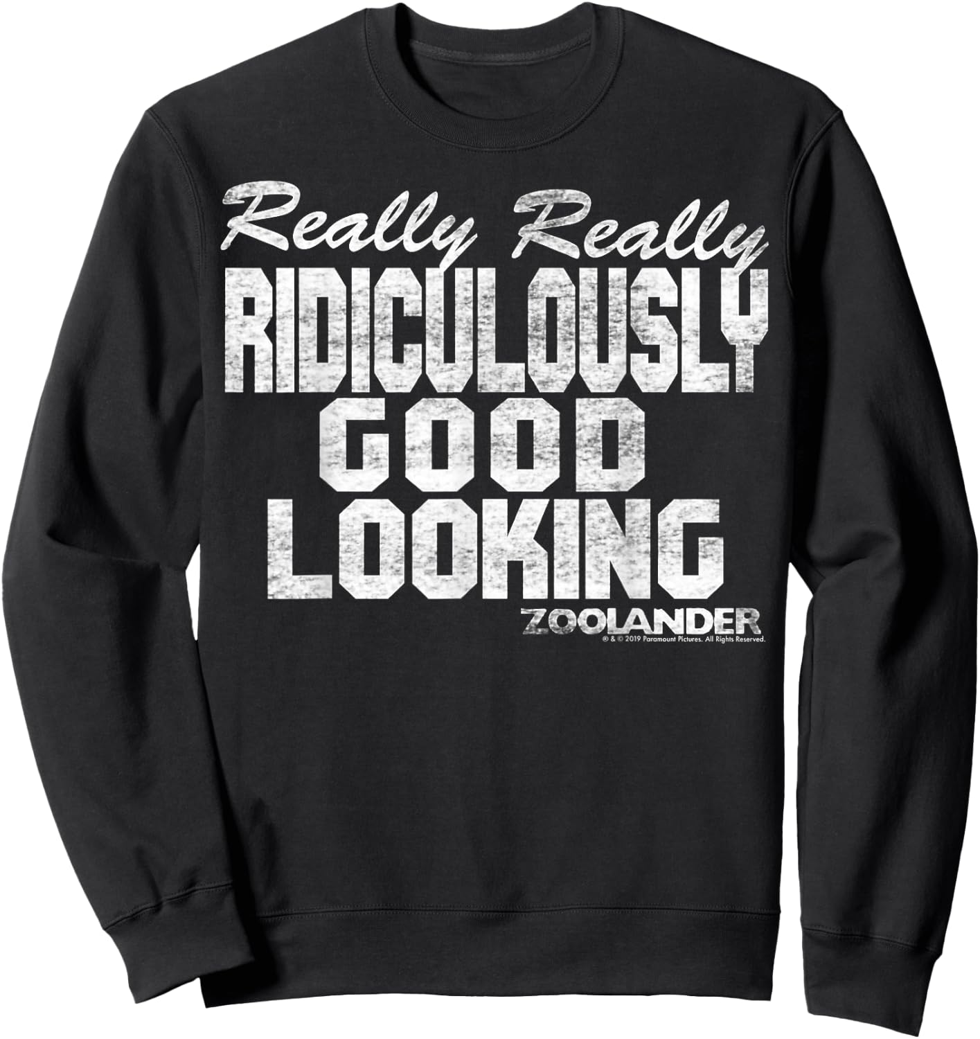 Zoolander Really Really Ridiculously Good Looking Text Quote Sweatshirt - Sweatshirt | Black