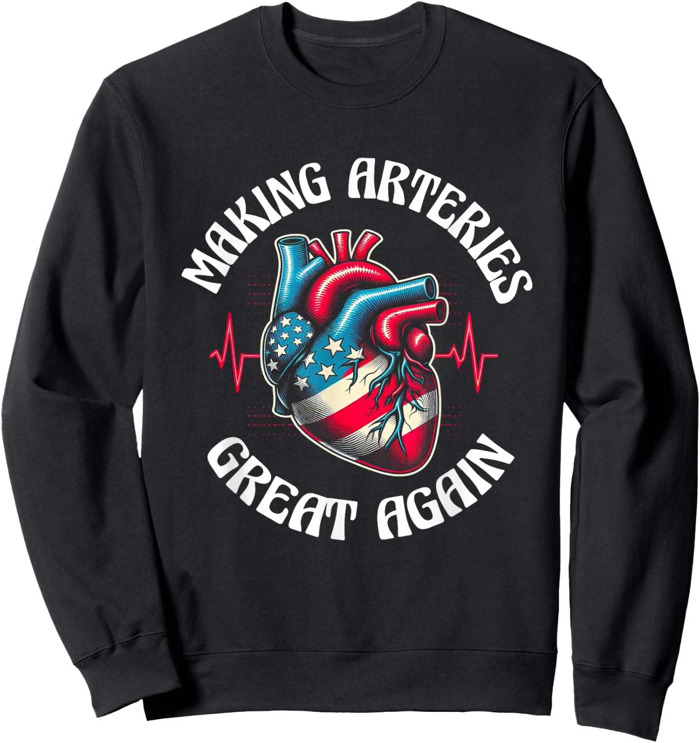 Making Arteries Great Again Sweatshirt - Sweatshirt | Black
