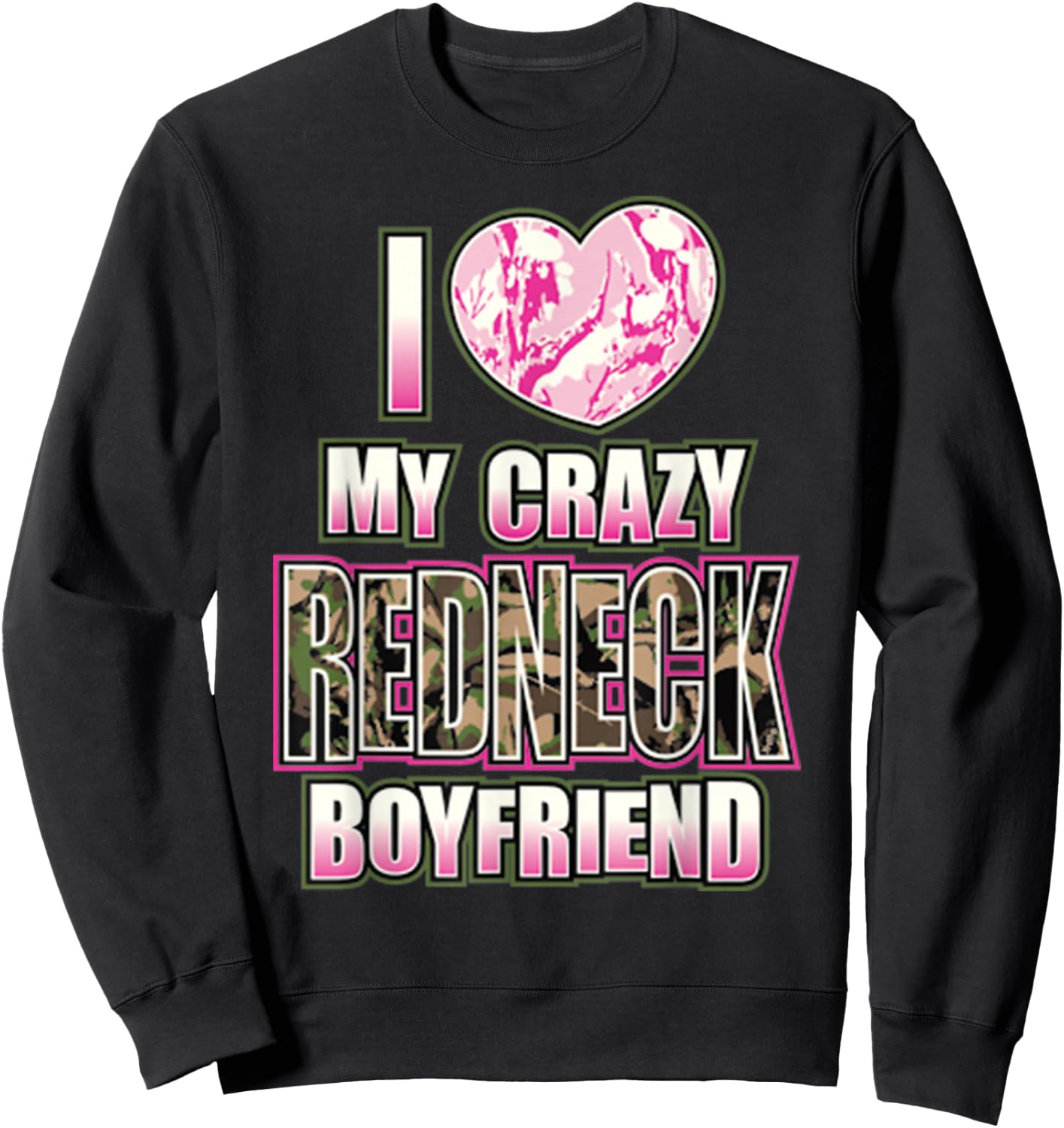 I Love My Crazy Redneck Boyfriend Couple Matching Sweatshirt - Sweatshirt | Black