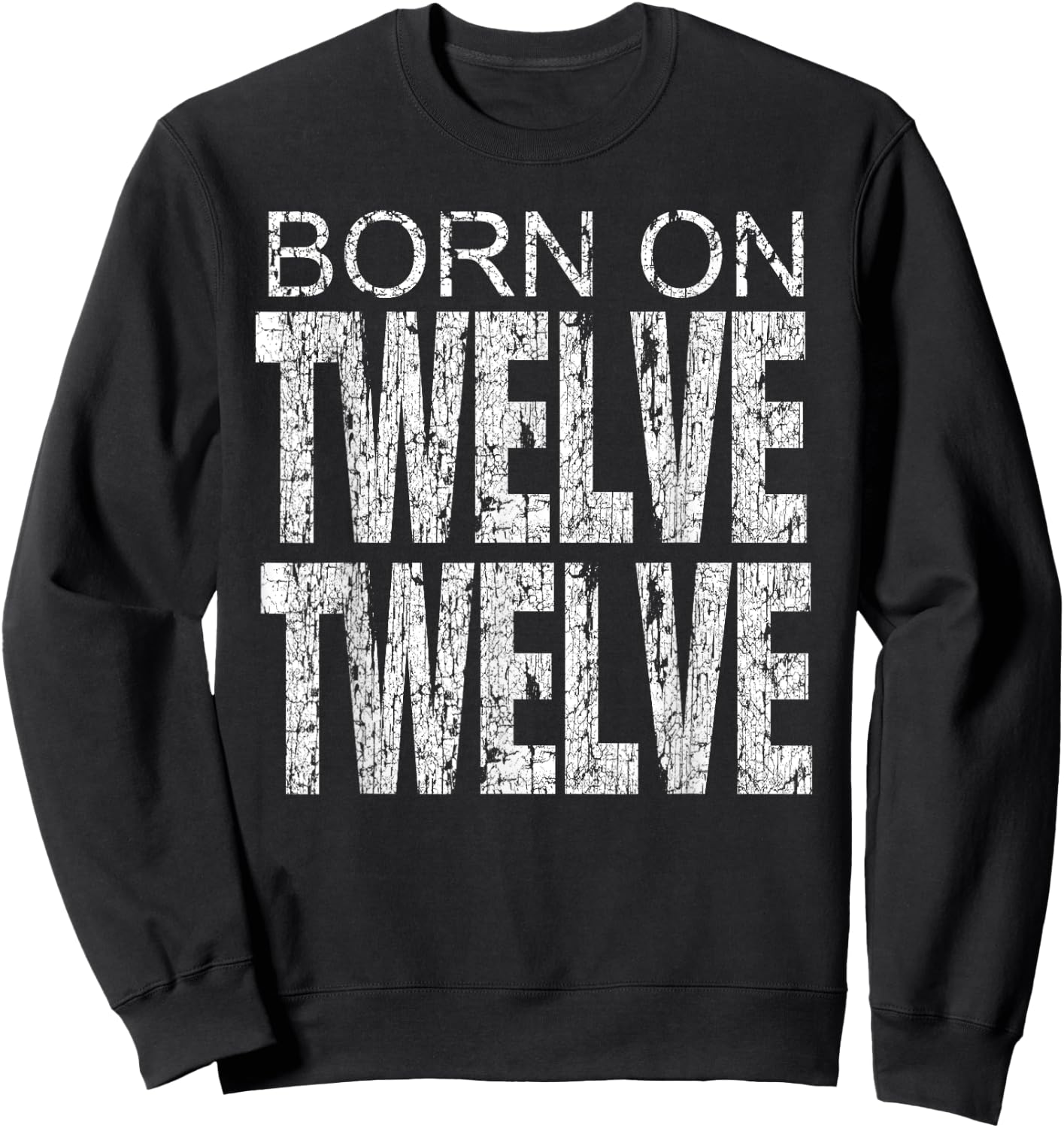 Born on 12-12 December 12th Birthday & Women Sweatshirt - Sweatshirt | Black