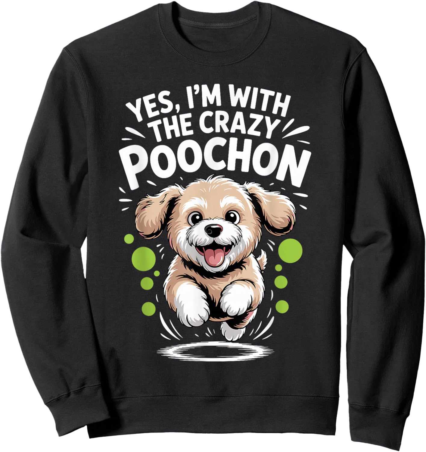 Funny Cute Pet Dog Mix Breed Yes I'm with the Crazy Poochon Sweatshirt - Sweatshirt | Black