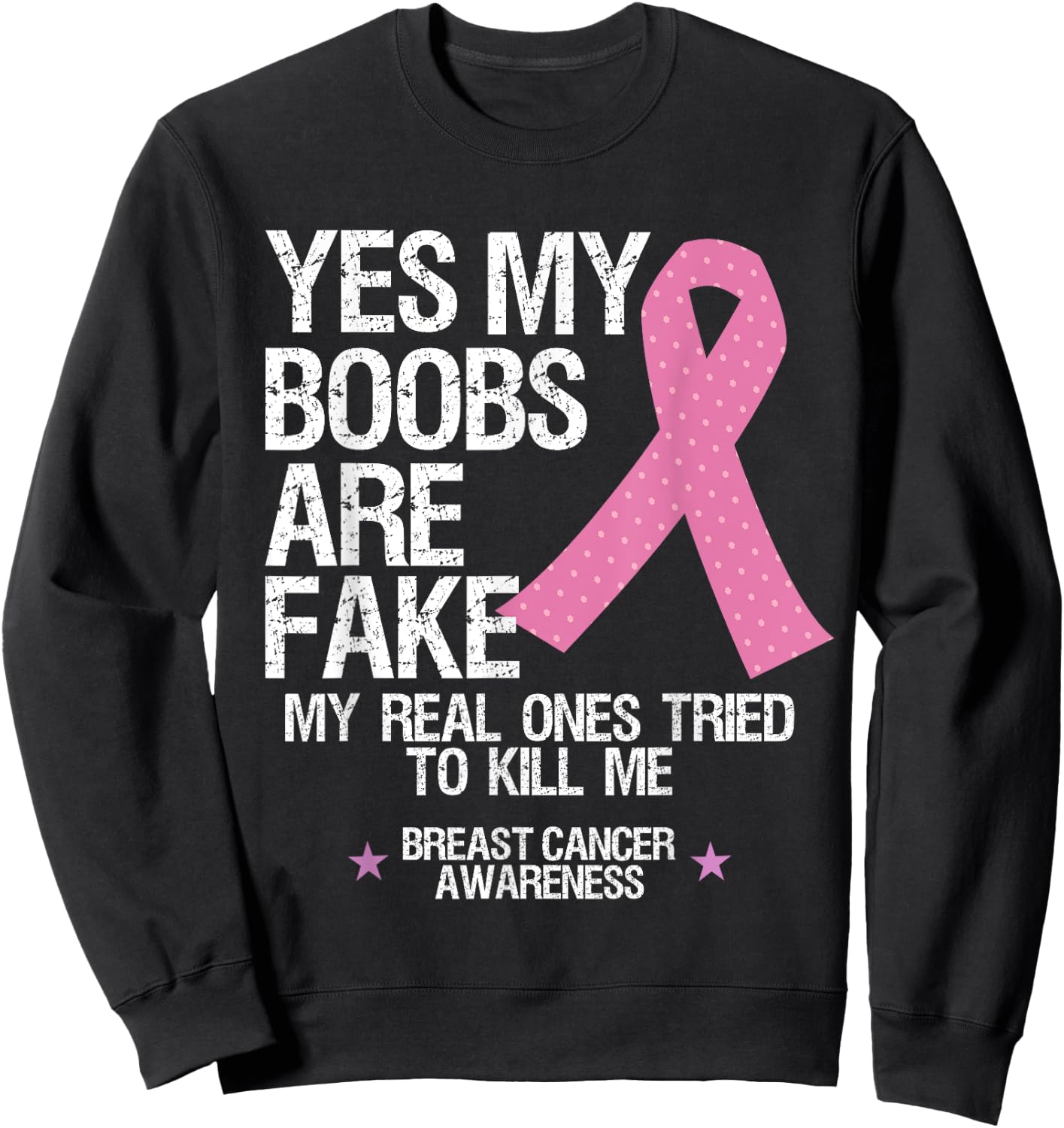 Yes My Boobs Are Fake My Real Ones Tried To Kill Me T Shirt Sweatshirt - Sweatshirt | Black