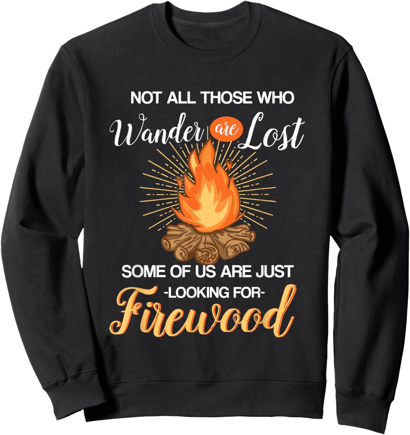 Not All Those Who Wander Are Lost - Funny Camping Shirt Sweatshirt - Sweatshirt | Black