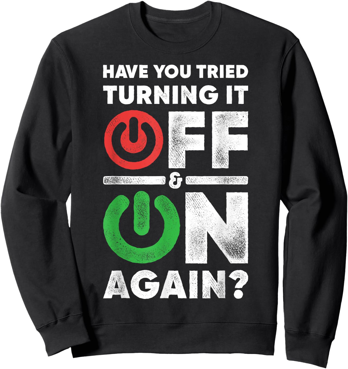 Off And On Again Funny Computer Programming IT Technician Sweatshirt - Sweatshirt | Black