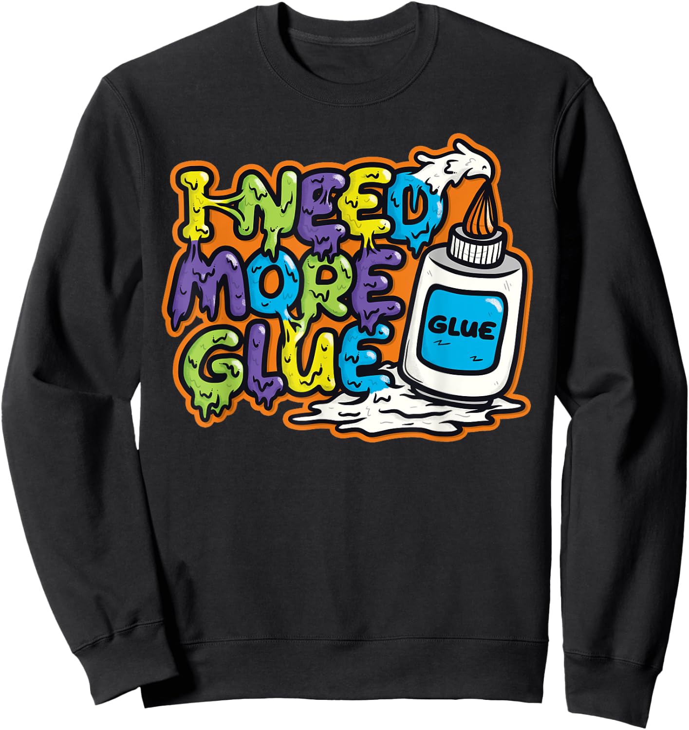 I Need More Glue T Shirts for Girls Boys Kids Men Gift Sweatshirt - Sweatshirt | Black
