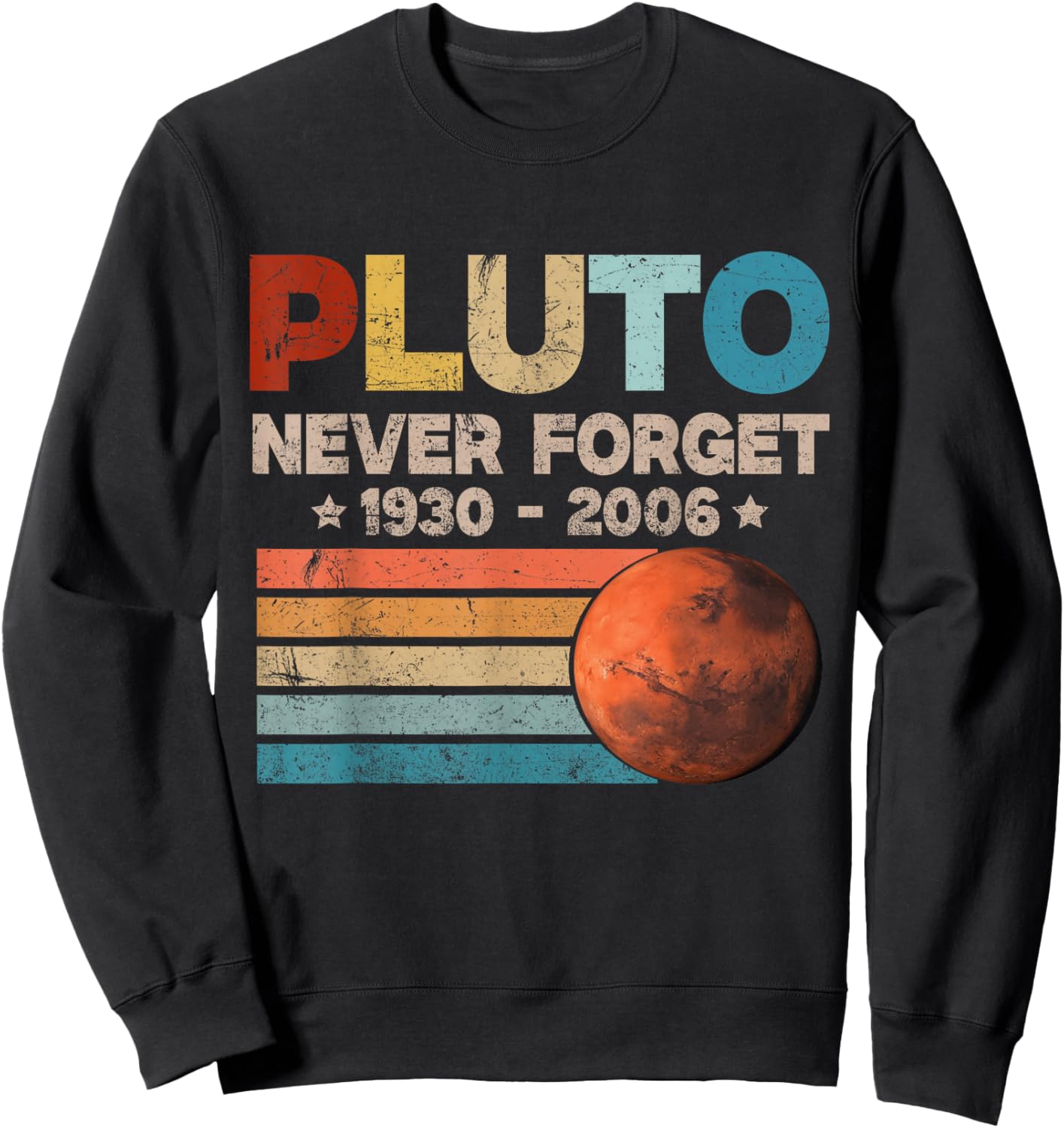 Forget Never Pluto Funny Science Retro Astronomy Space Sweatshirt - Sweatshirt | Black