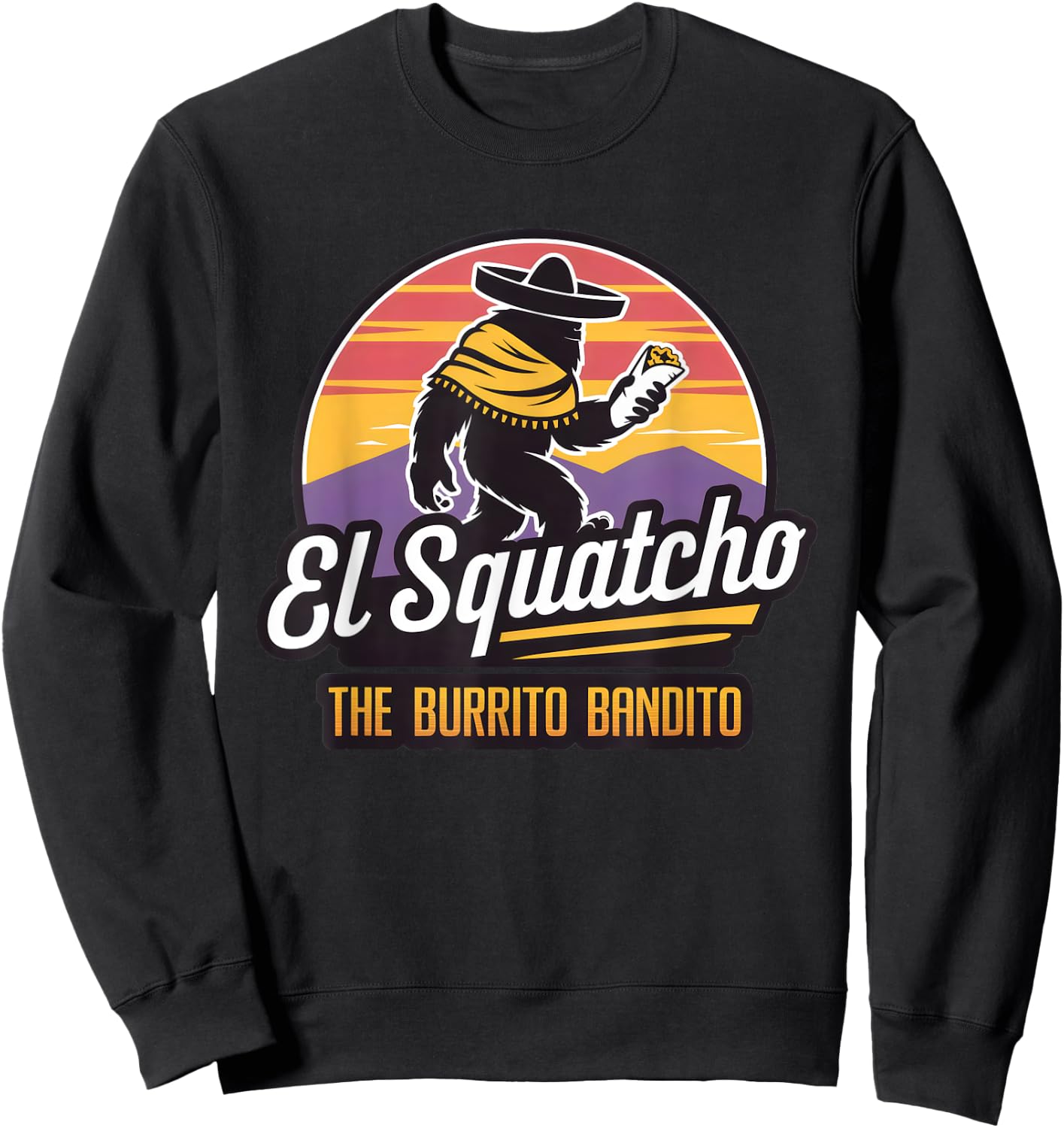 The Burrito Bandito, Bigfoot, Sasquatch, and El Squatcho Sweatshirt - Sweatshirt | Black
