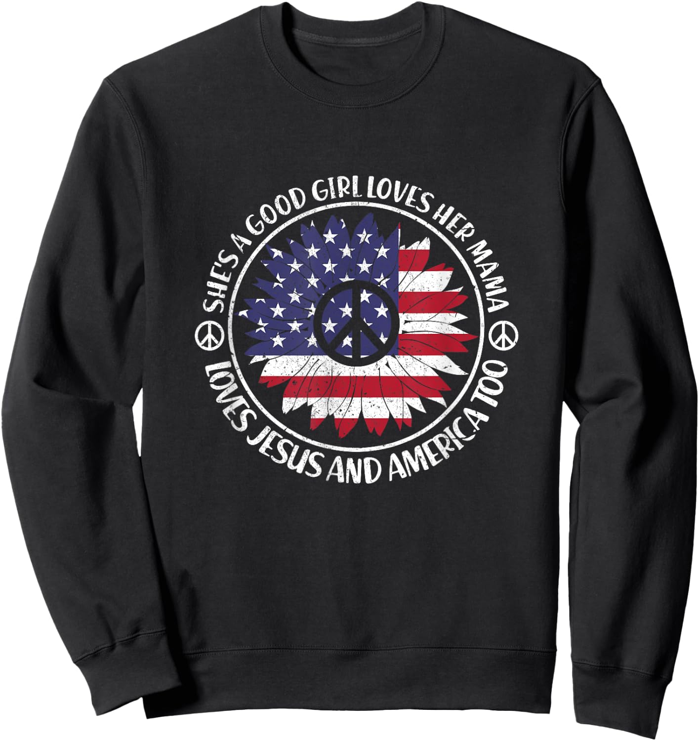 Shes A Good Girl Loves Her Mama Loves Jesus And America Too Sweatshirt - Sweatshirt | Black