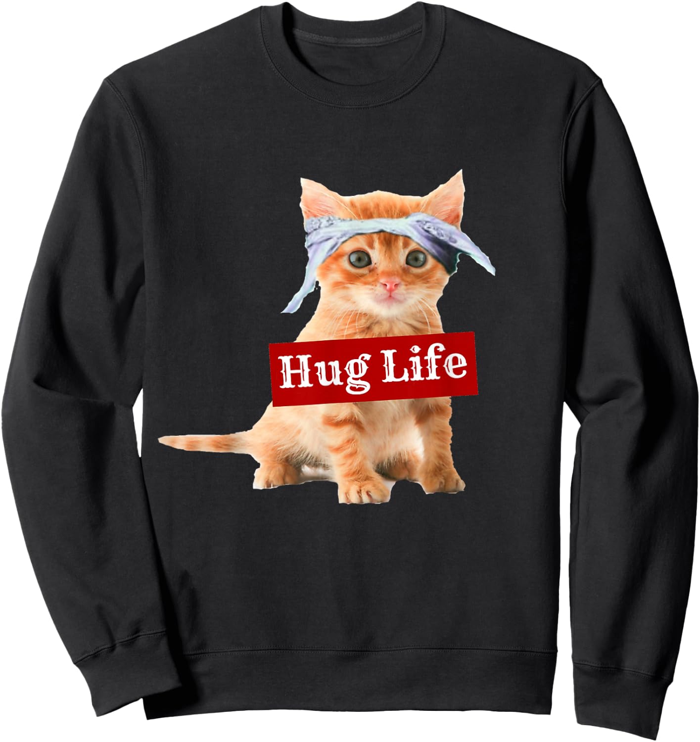 Hug Life Kitty Shirt Kitten Kitteh Cat Thug Gang Women Sweatshirt - Sweatshirt | Black