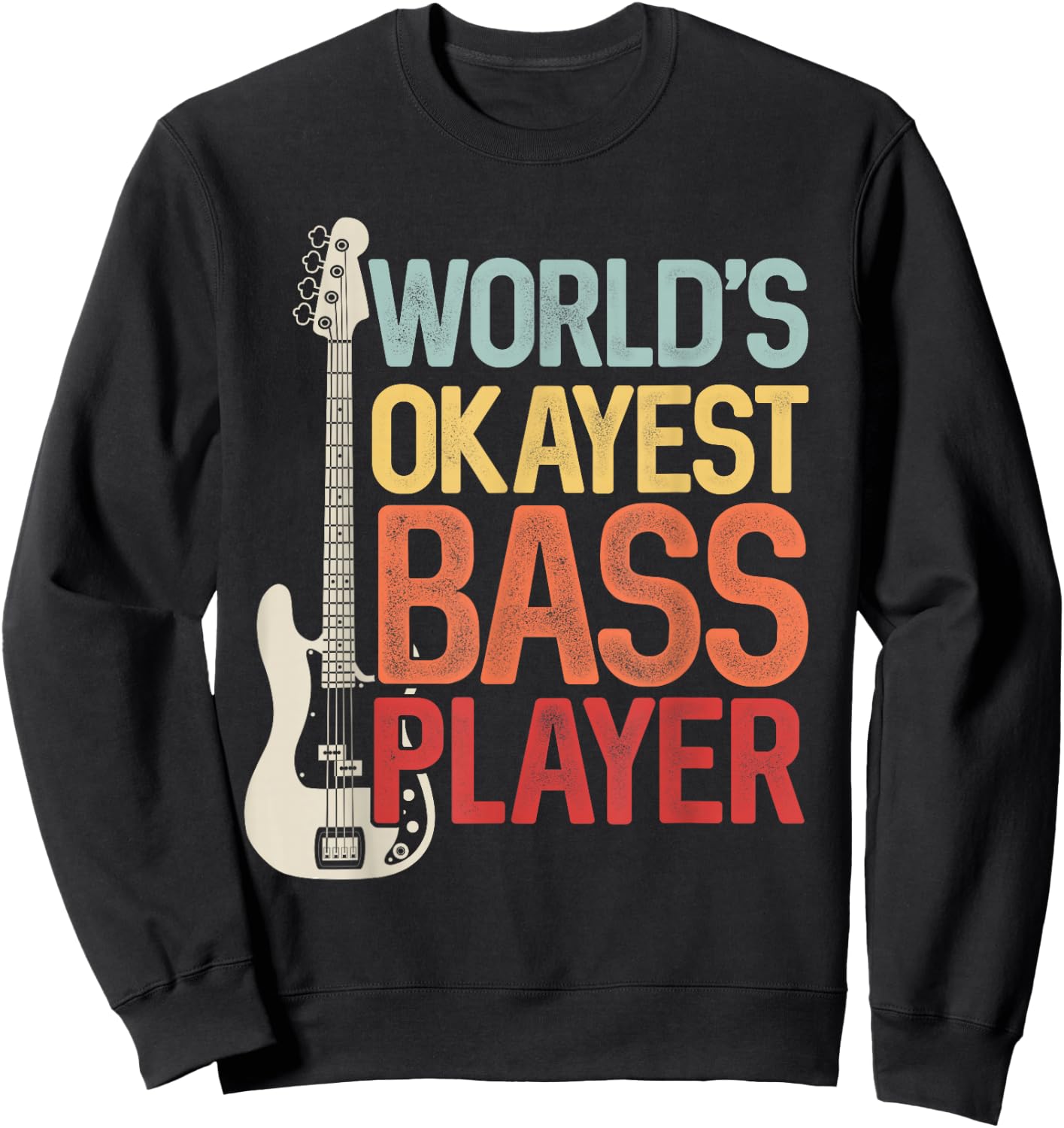 World's Okayest Bass Player Bassists Musician Sweatshirt - Sweatshirt | Black