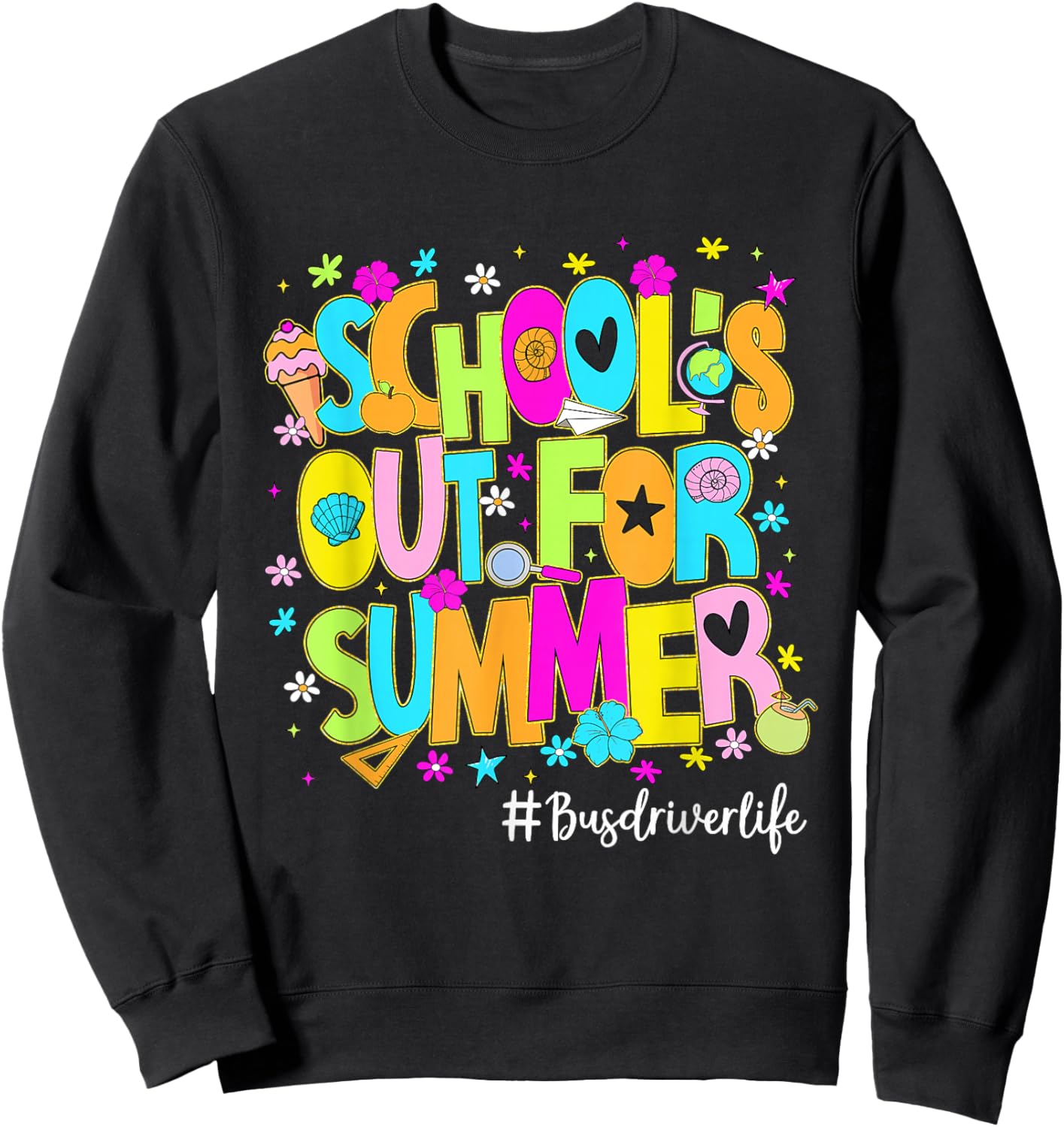 Schools Out for Summer Bus Driver Life Cute Sweatshirt - Sweatshirt | Black