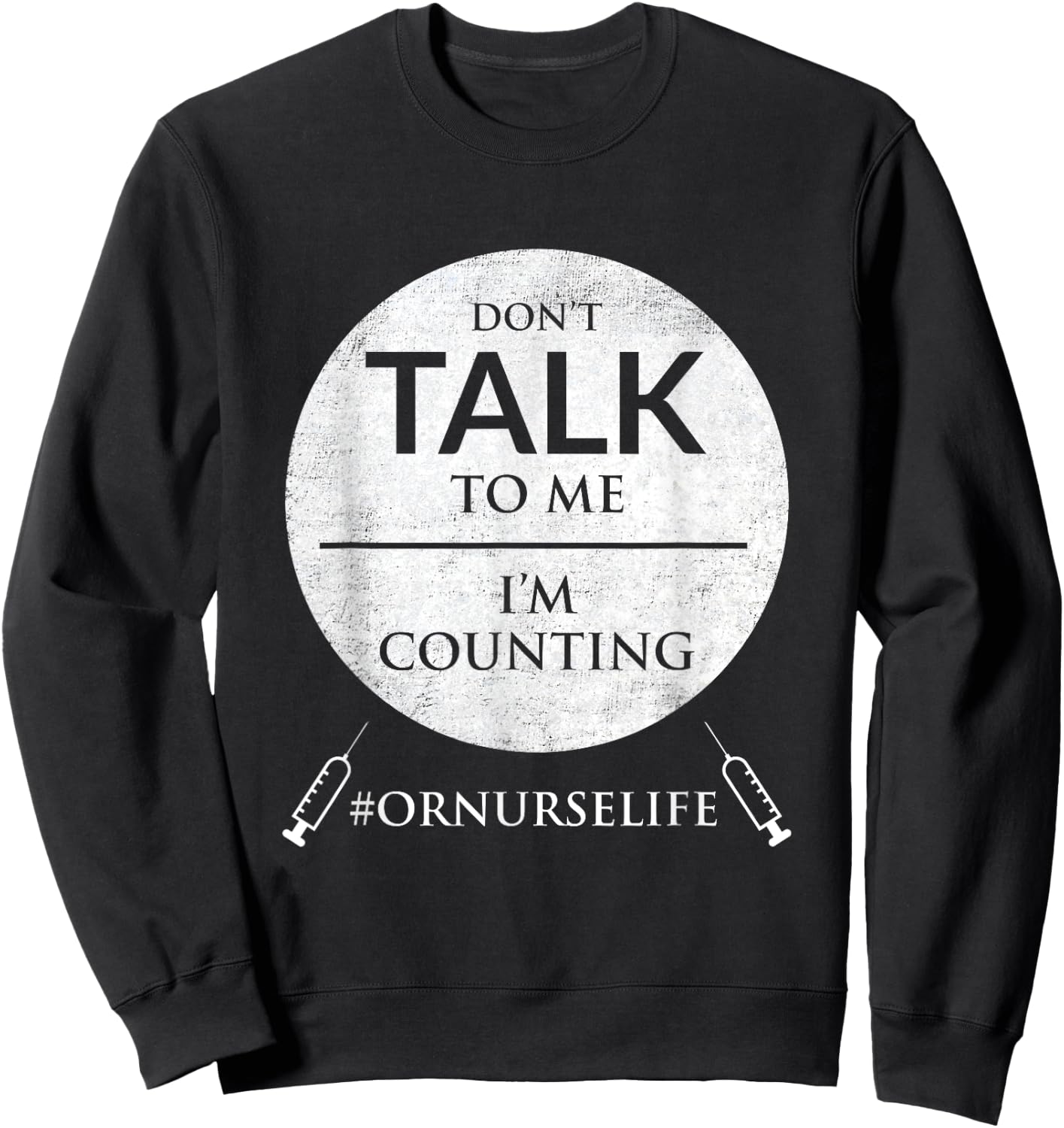 Operating Room Nurse Life Shirt | Surgical Nurse Gifts Sweatshirt - Sweatshirt | Black