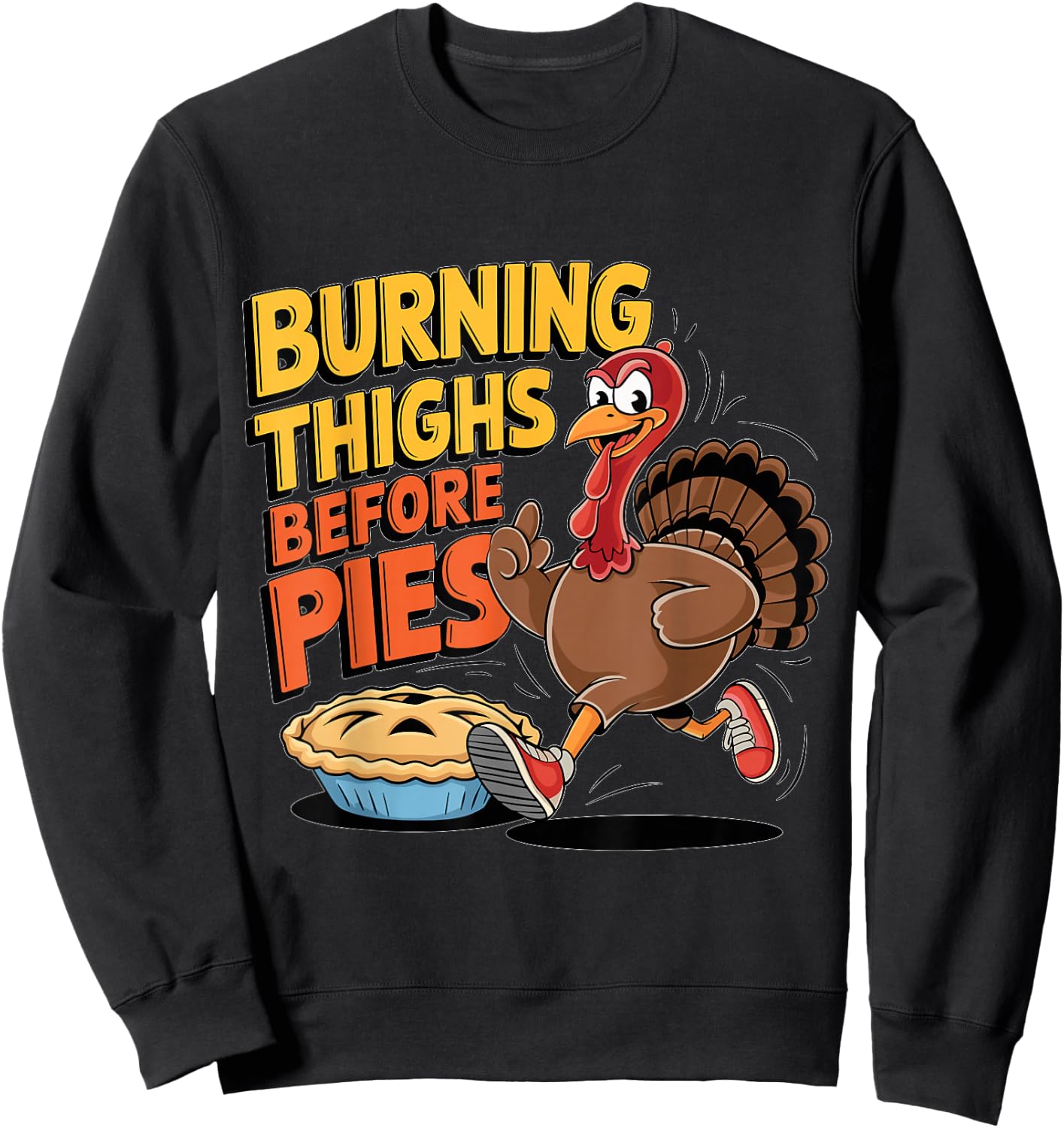 Burning Thighs Before Pies Turkey Trot Costume Sweatshirt - Sweatshirt | Black