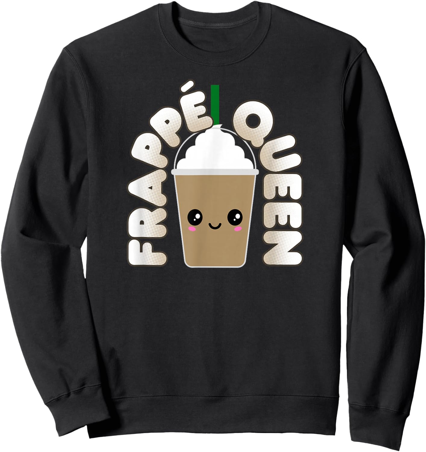 Funny Frappe Pun Cute Kawaii Frappe Queen Sweatshirt - Sweatshirt | Black