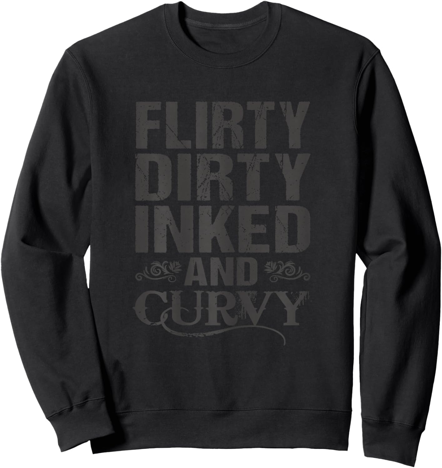 Flirty Dirty Inked And Curvy Tattoo Lover Sweatshirt - Sweatshirt | Black