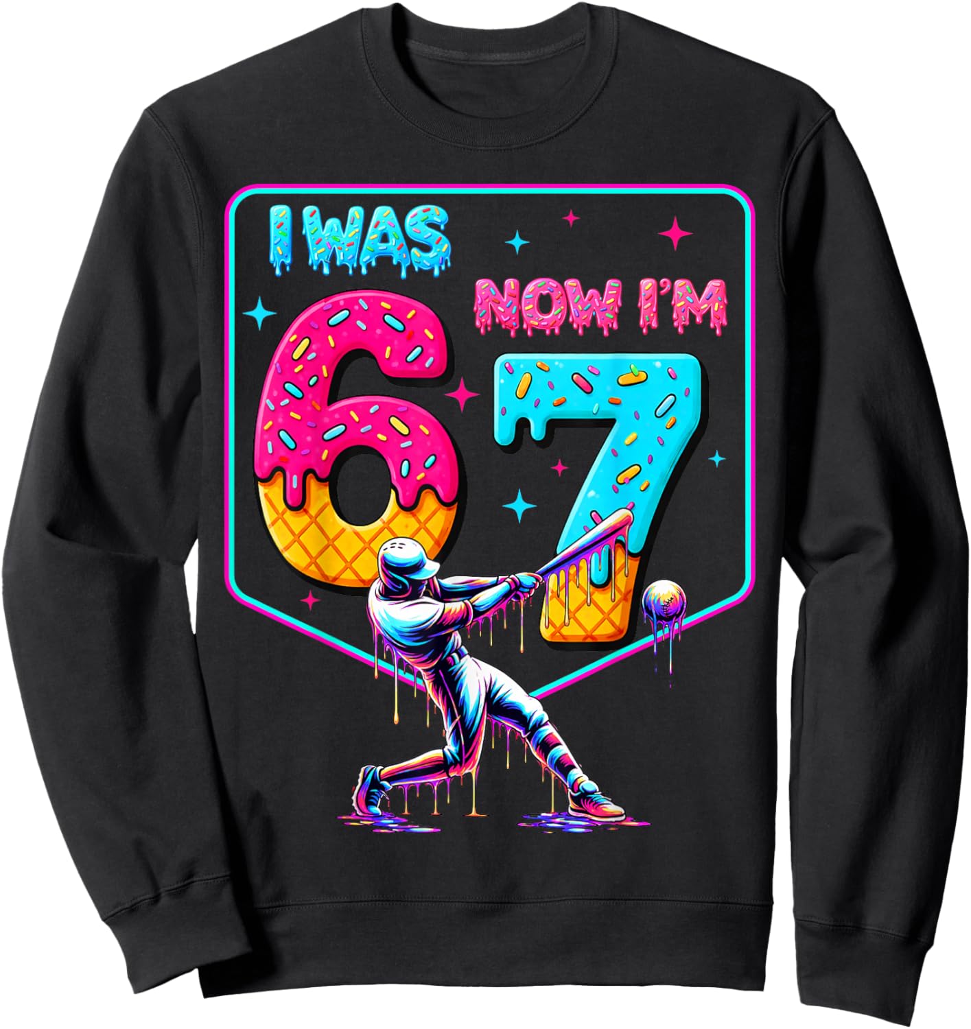I was 6 Now Im 7 Dripping Baseball Meme 67 Birthday Men Boy Sweatshirt - Sweatshirt | Black
