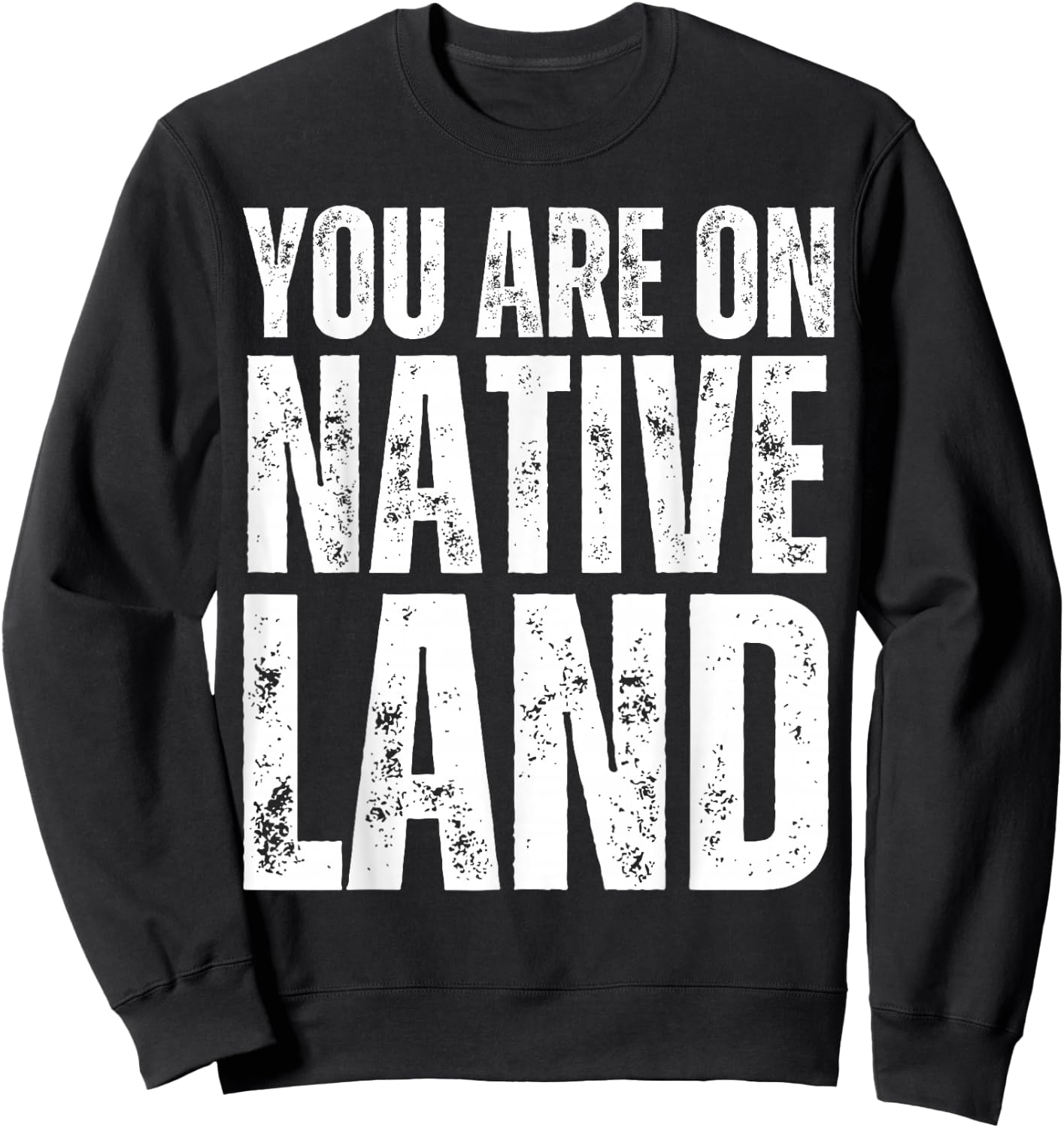 Native Americans Indian You Are on Indigenous Native Land Sweatshirt - Sweatshirt | Black
