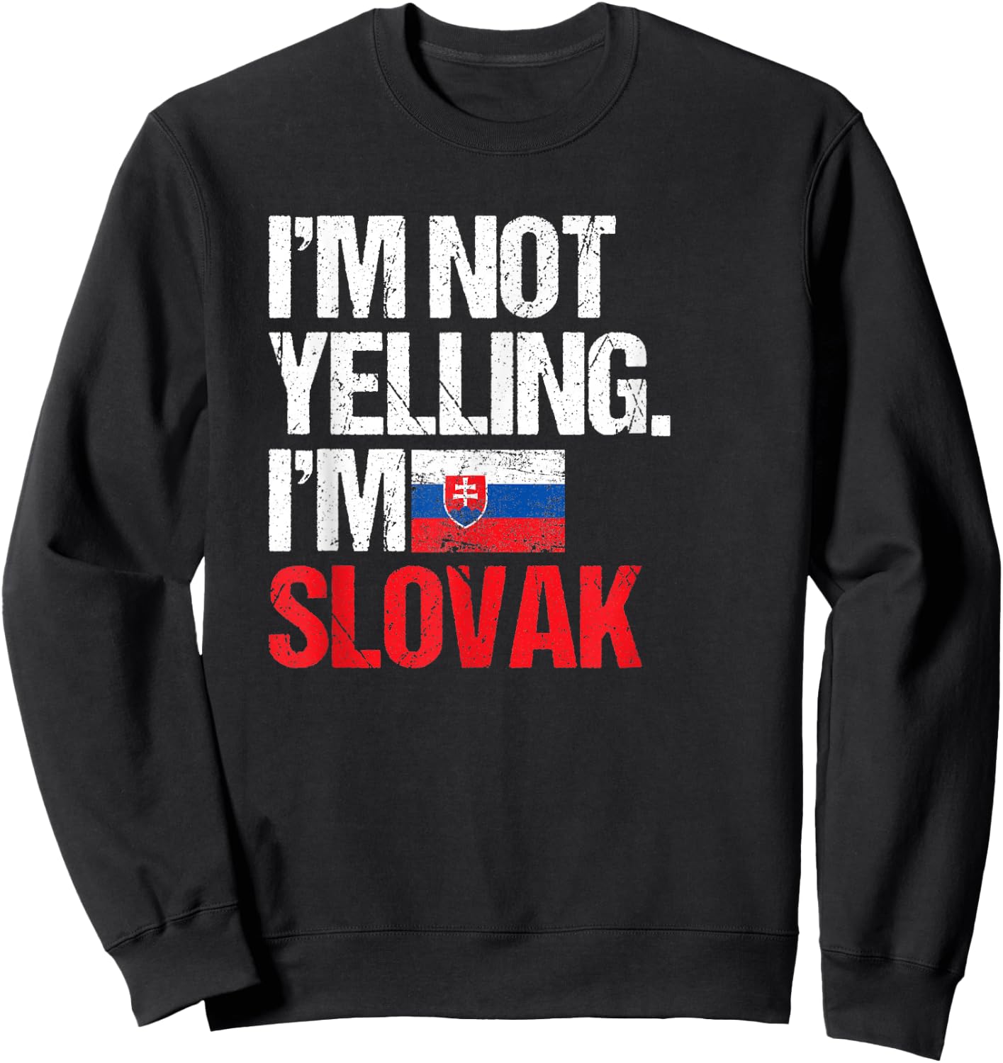I'm Not Yelling Im Slovak Sweatshirt - Sweatshirt | Black