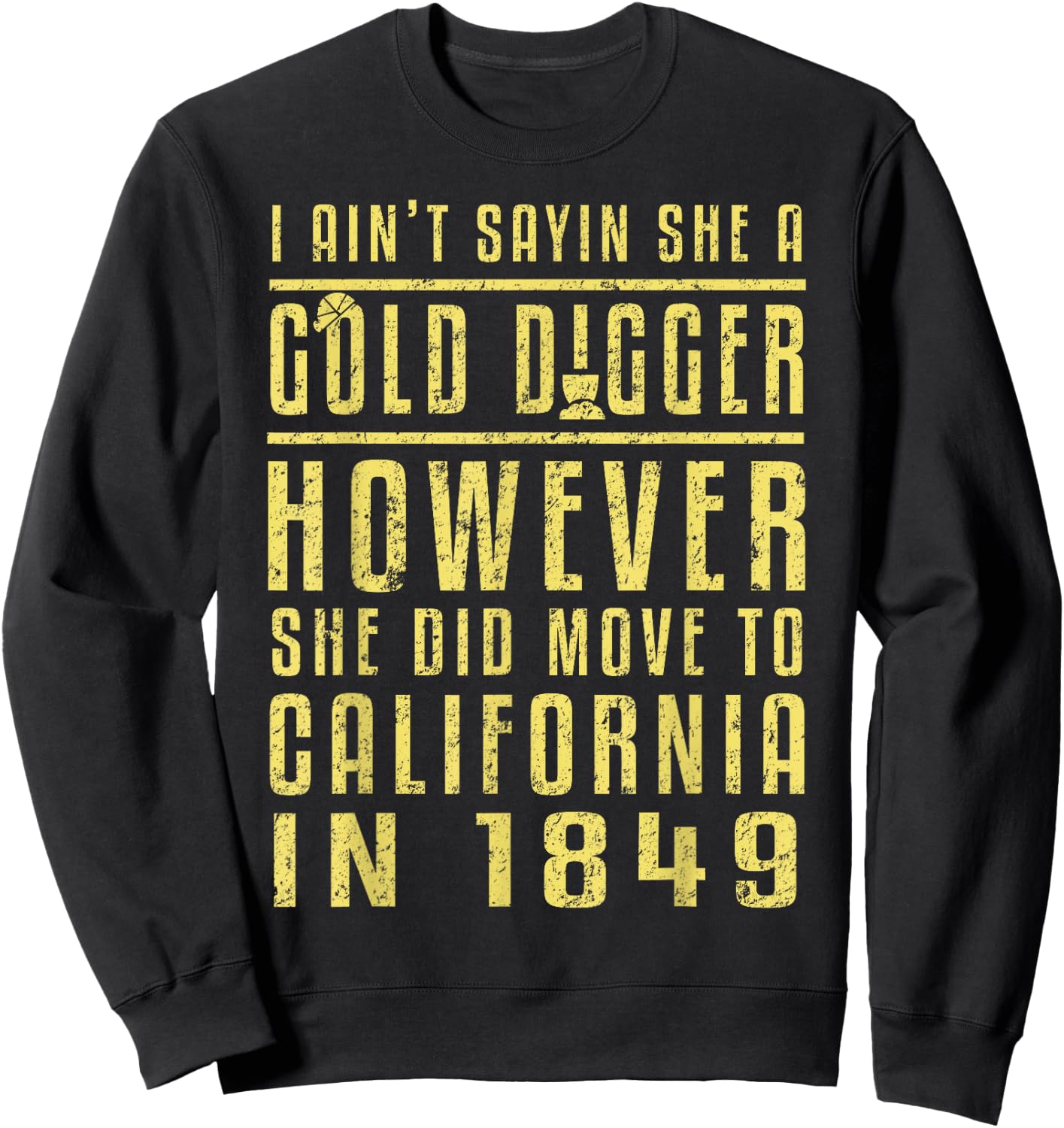 Gold California Rush Black History Gift Political Shirt Sweatshirt - Sweatshirt | Black