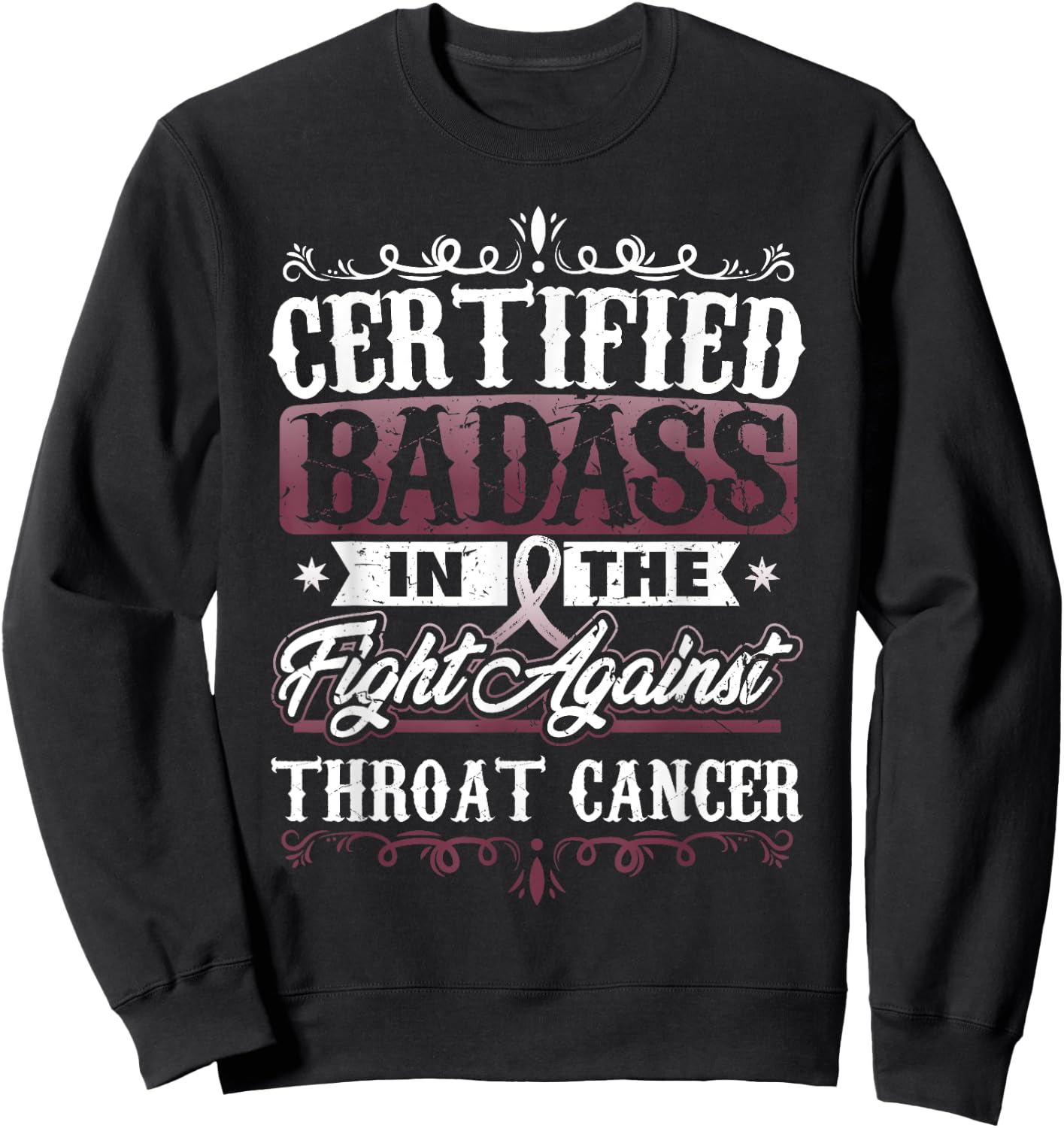 Certified Badass against Throat Cancer Awareness Sweatshirt - Sweatshirt | Black