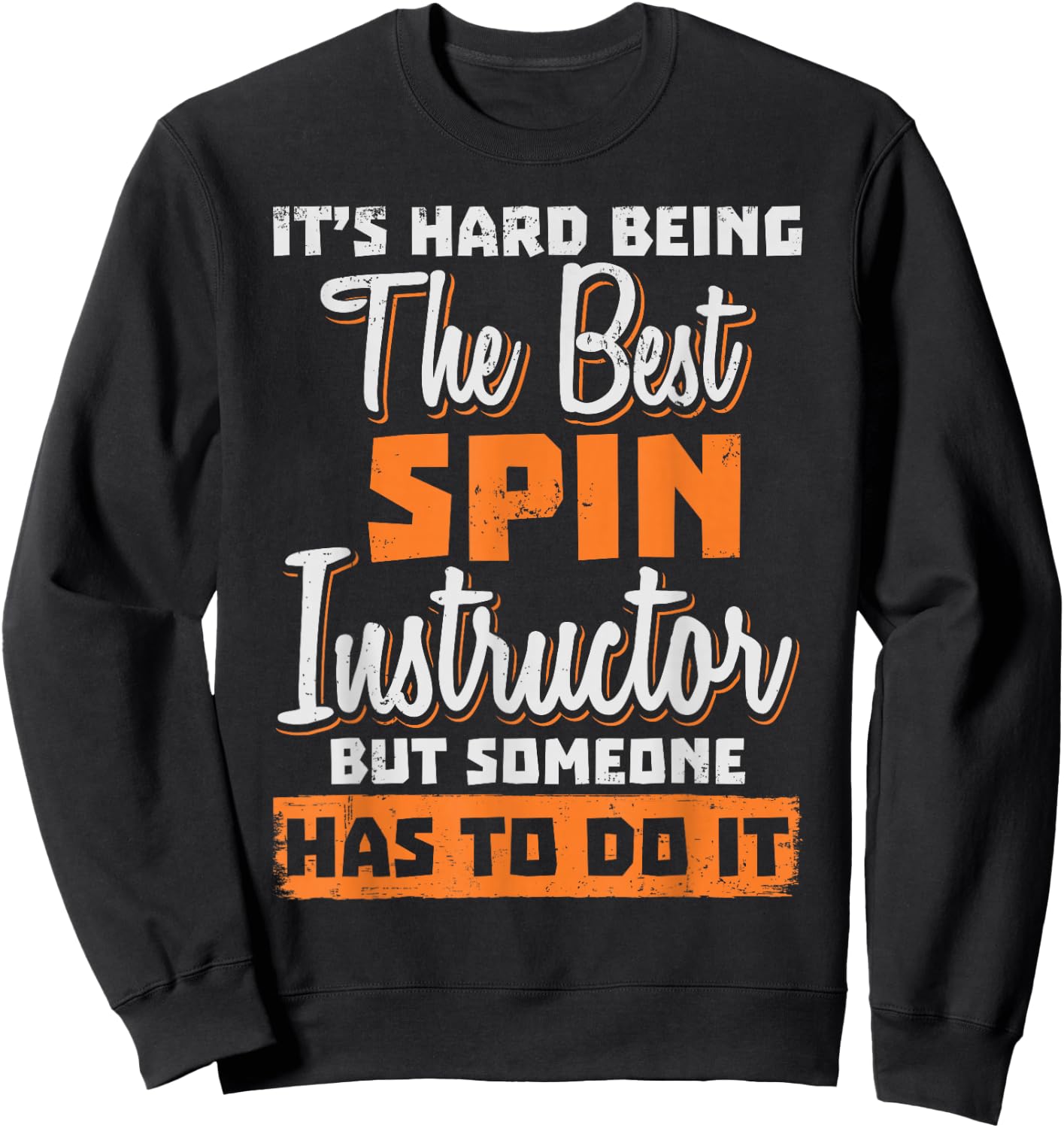 Spin Instructor Teacher - Being The Best Sweatshirt - Sweatshirt | Black