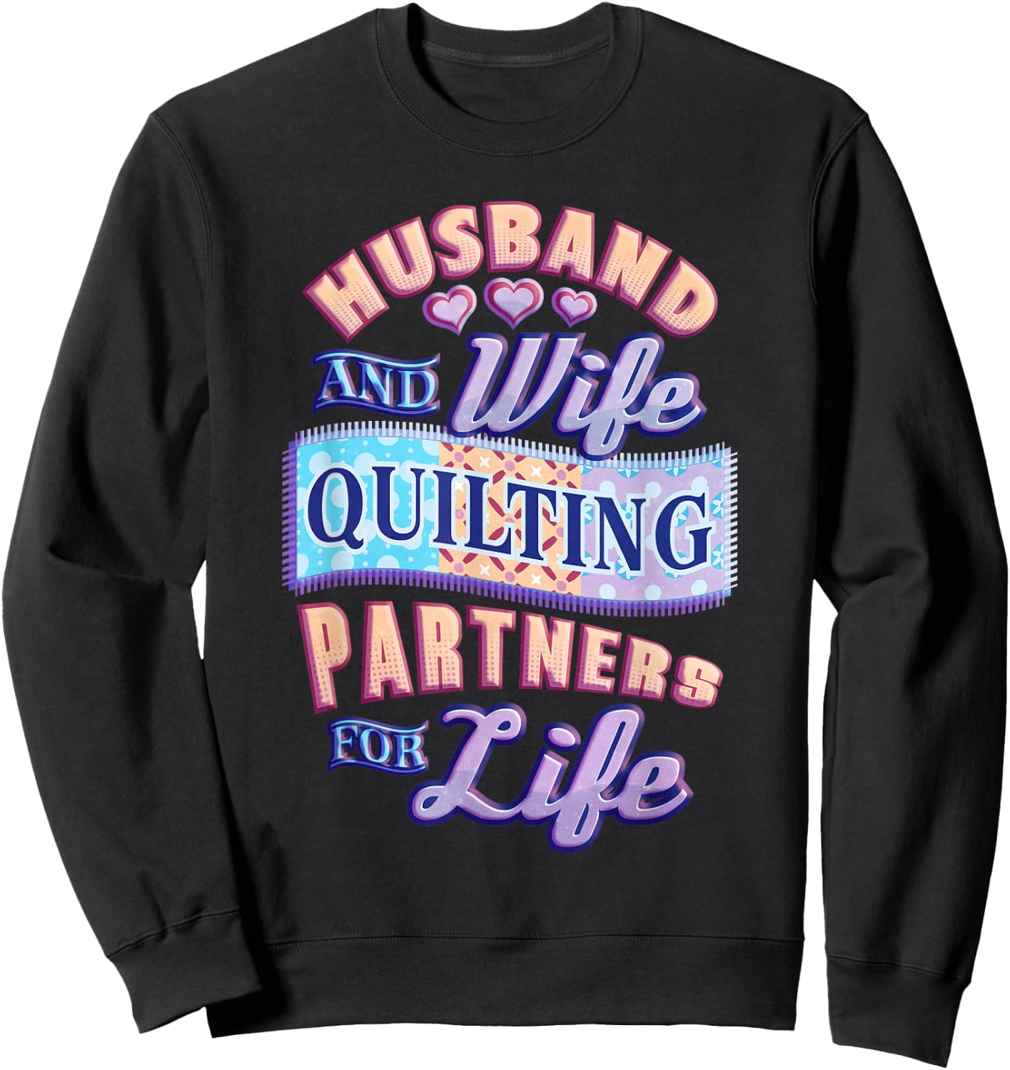 Husband and Wife Quilting Partners for Life - Cute Design Sweatshirt - Sweatshirt | Black