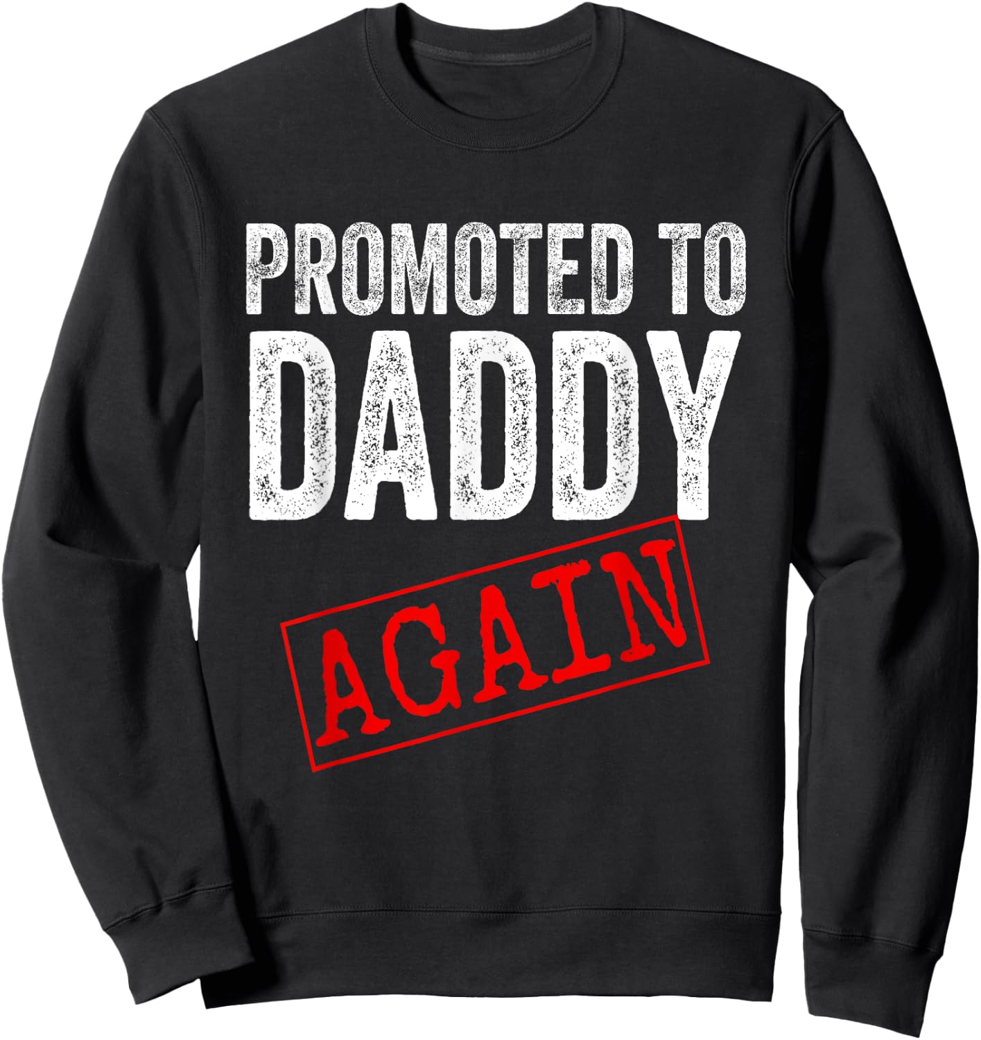 Promoted to Daddy Again Shirt Dad Pregnancy Announcement Sweatshirt - Sweatshirt | Black