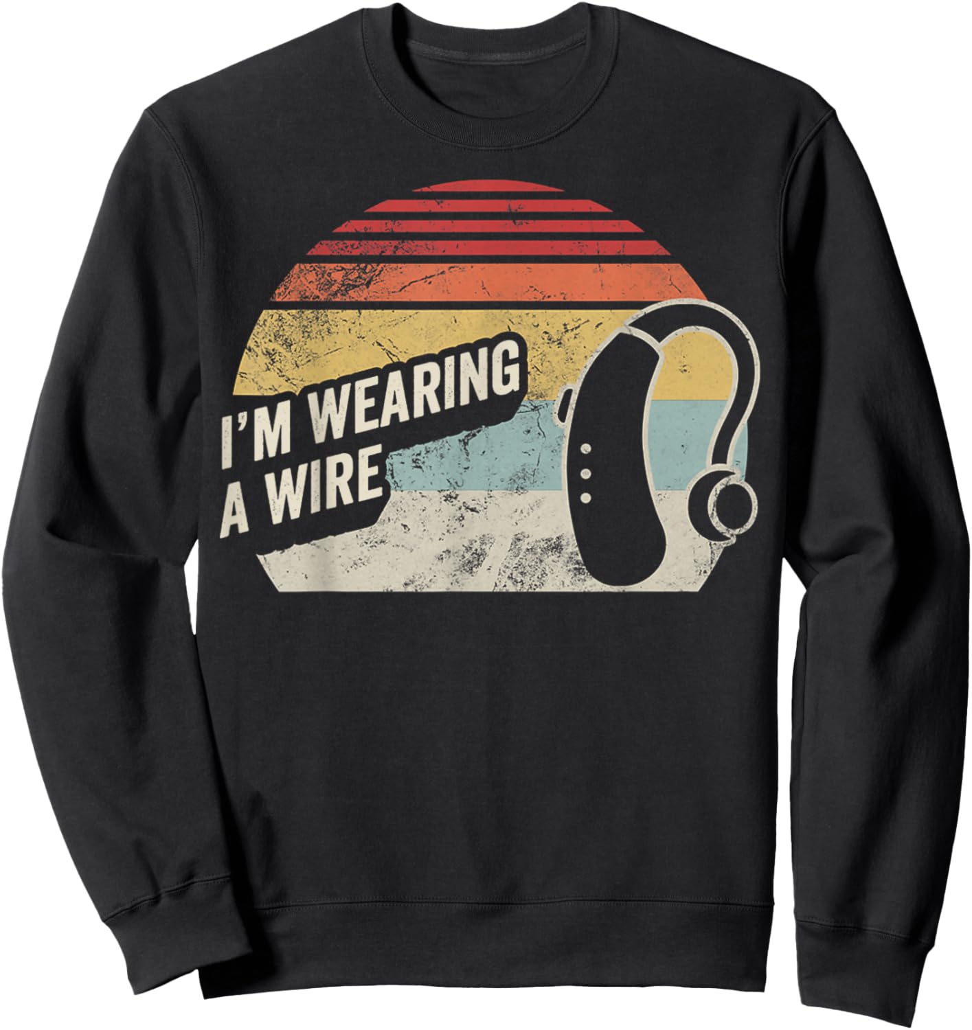 I'm Wearing A Wire Retro Humor Design Sweatshirt - Sweatshirt | Black