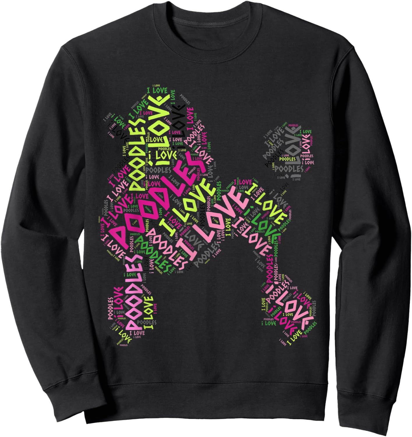 I Love Poodles - Cute Word Cloud T Shirt Dog A Sweatshirt - Sweatshirt | Black