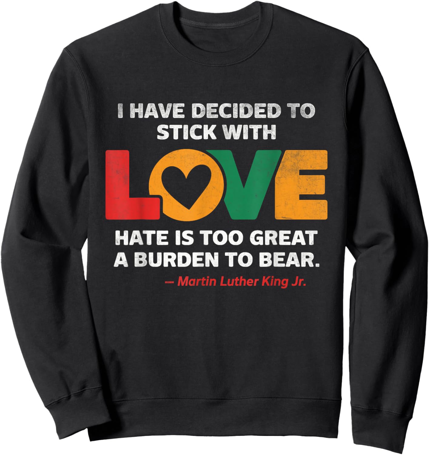 I Have Decided To Stick With Love MLK Black History Month Sweatshirt - Sweatshirt | Black