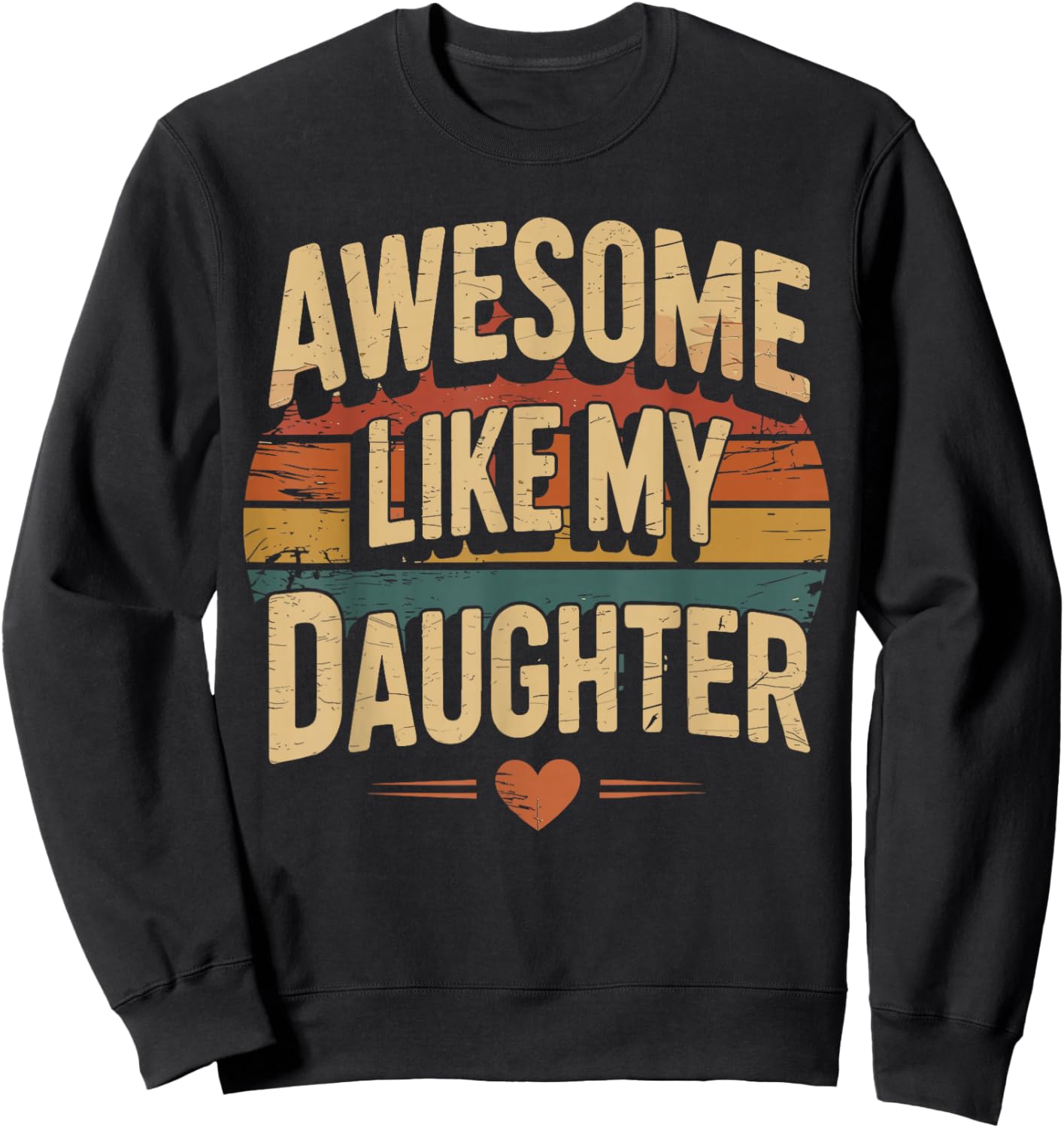 Awesome like my daughter for fathers day Sweatshirt - Sweatshirt | Black
