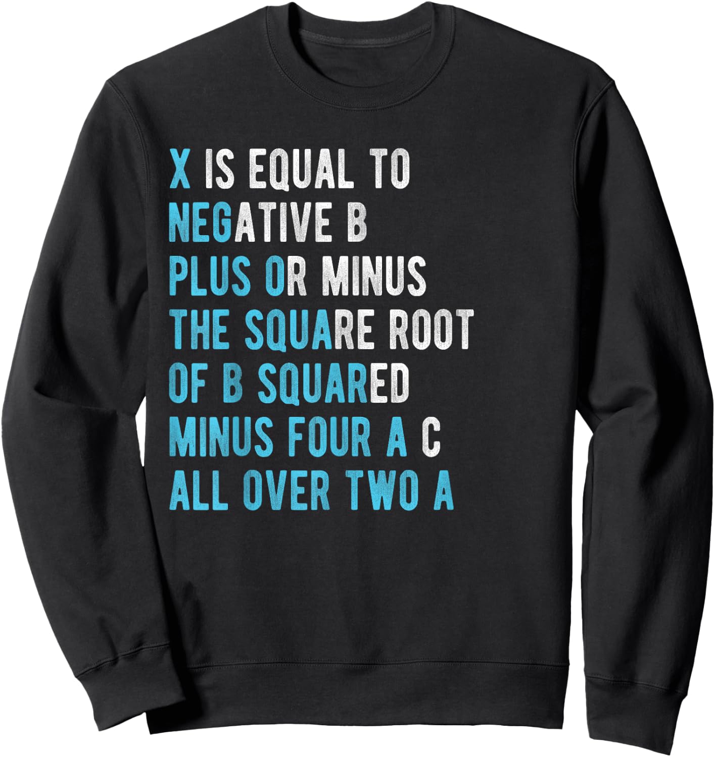Quadratic formula X is Equal to Negative B Mathematics Shirt Sweatshirt - Sweatshirt | Black