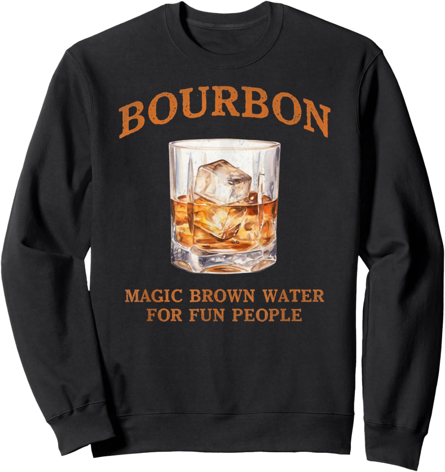 Bourbon Magic Brown Water For Fun People Funny Drinking Gift Sweatshirt - Sweatshirt | Black