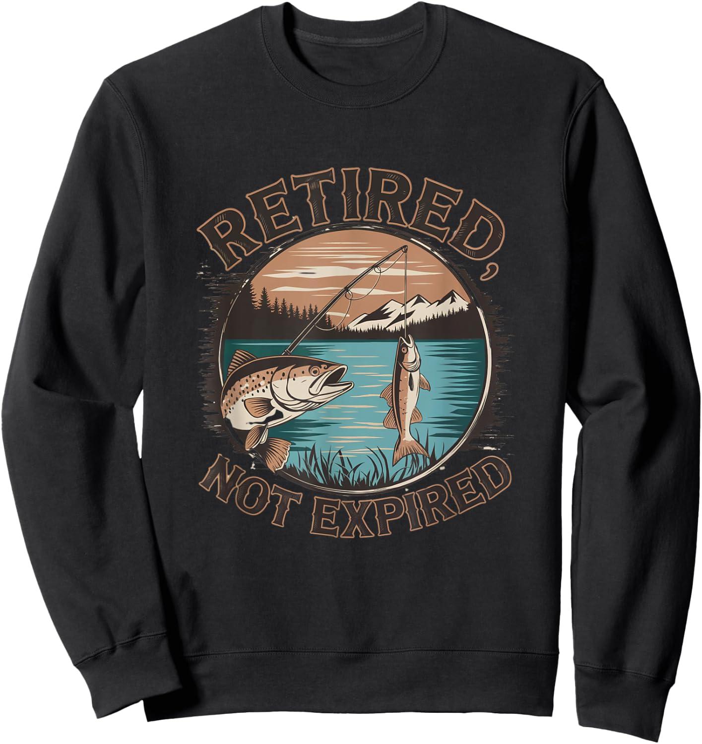 Fishing Retired, Not Expired Retirement Senior Funny Sweatshirt - Sweatshirt | Black