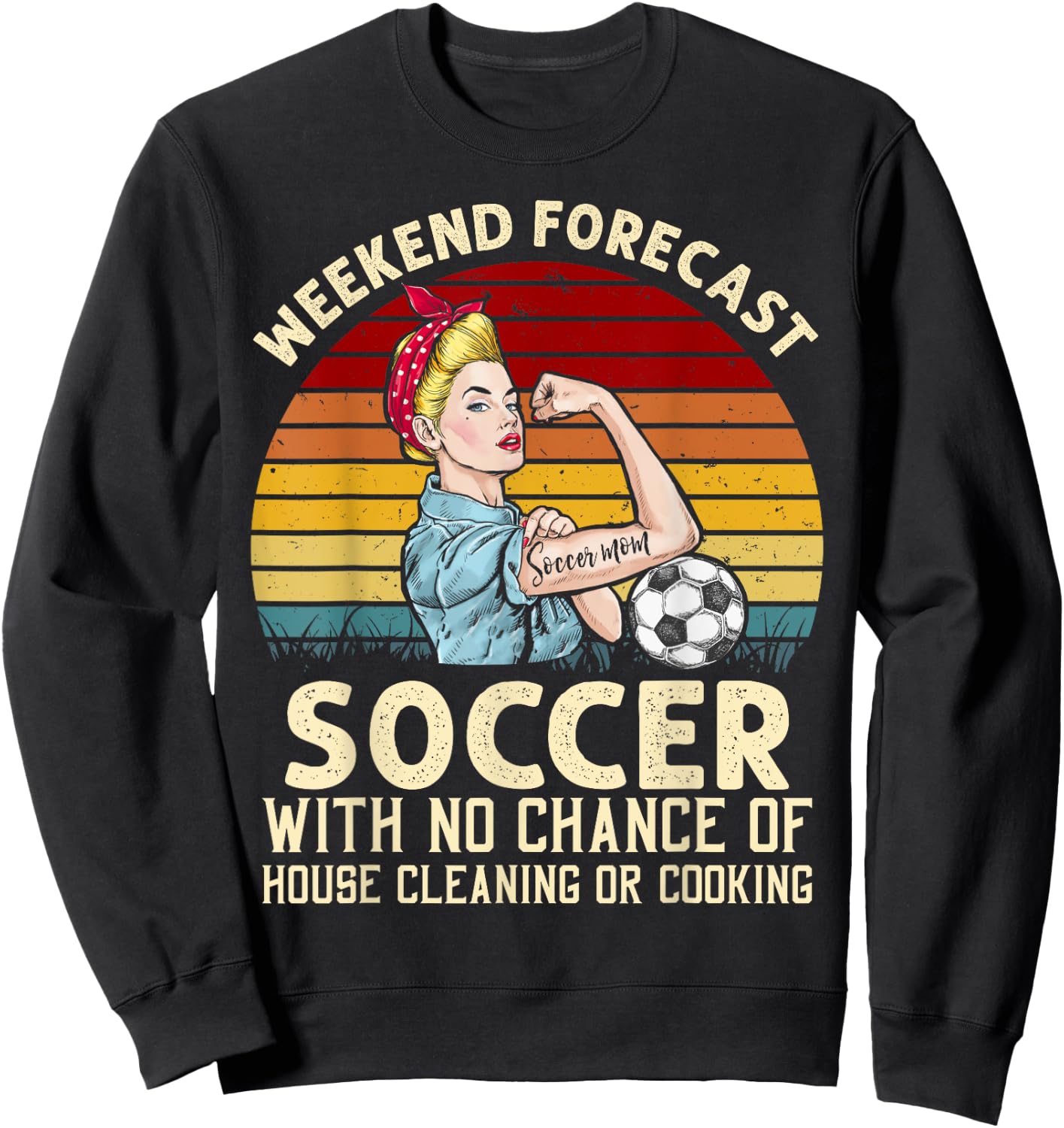 Funny Weekend Forecast Soccer With No Chance Cleaning Shirt Sweatshirt - Sweatshirt | Black