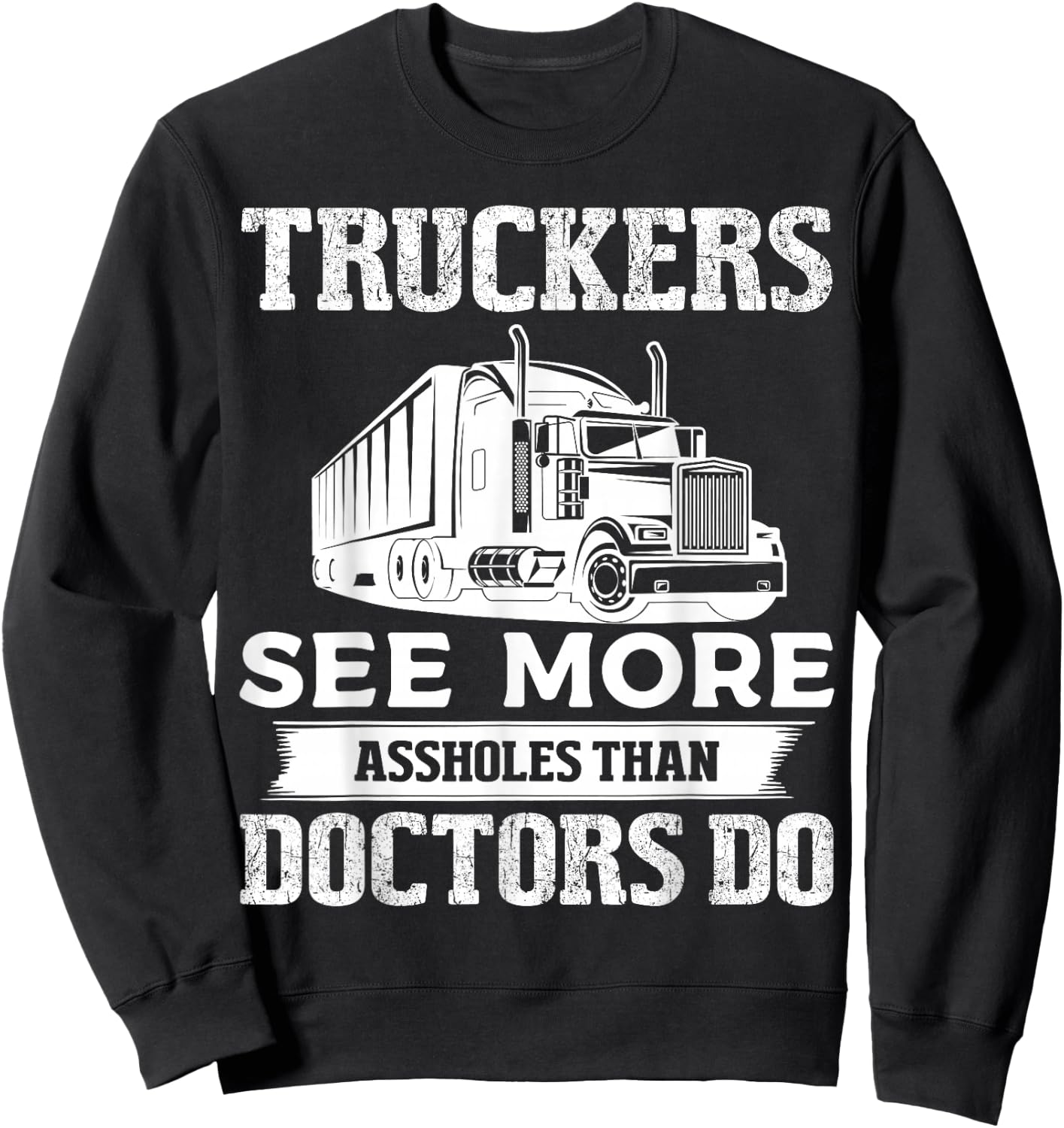 Truckers See More Funny Truck Driver Gifts for Trucking Dads Sweatshirt - Sweatshirt | Black