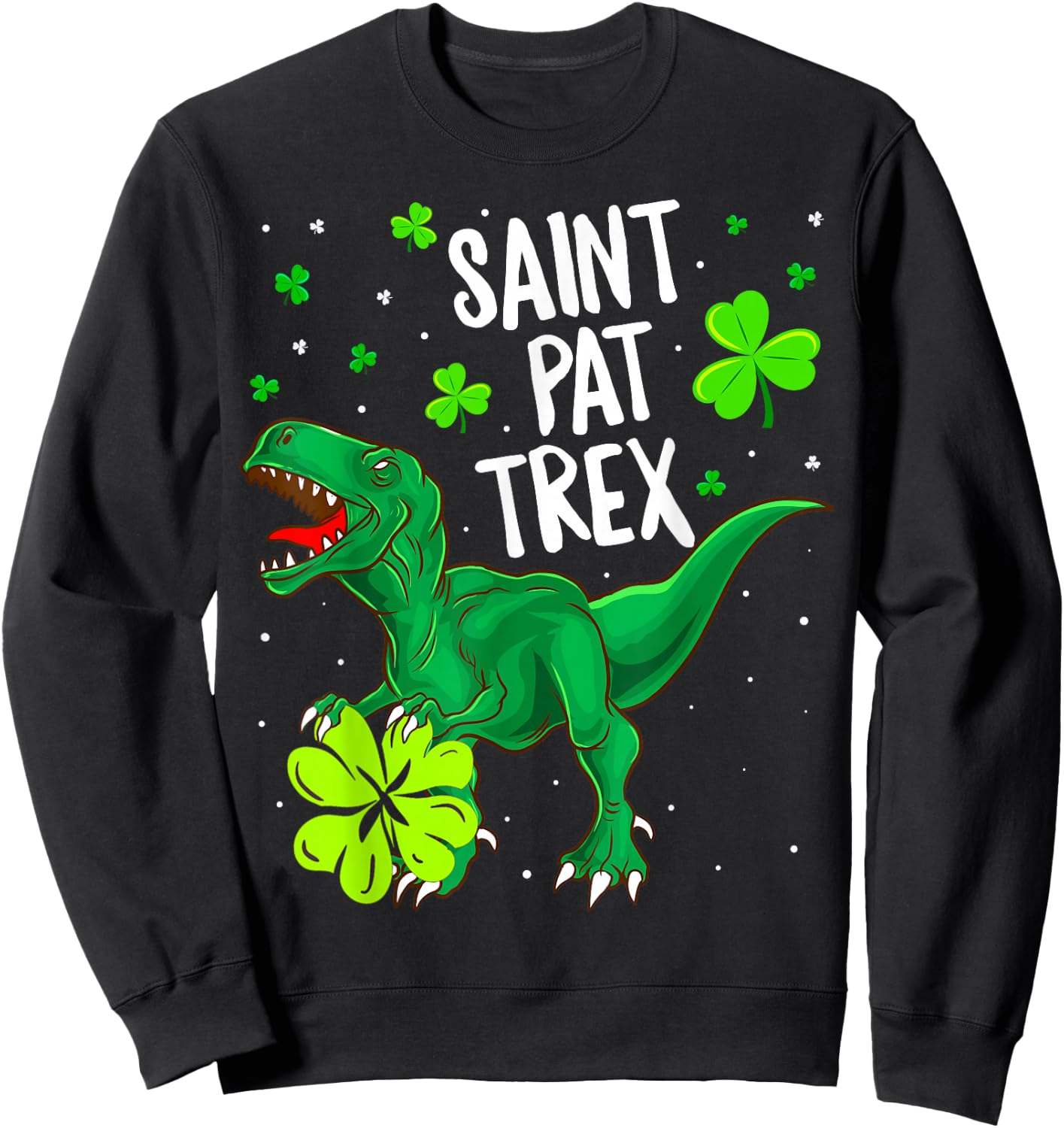 St Pat Trex Shirt T Rex St Patricks Day Dinosaur Shirt Gifts Sweatshirt - Sweatshirt | Black
