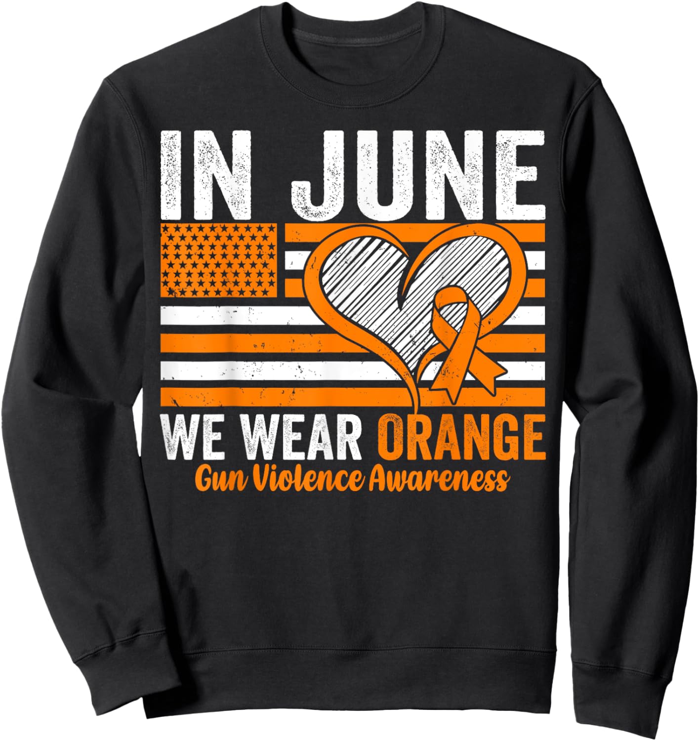 In June we Wear Orange Gun Violence Awareness USA Flag Sweatshirt - Sweatshirt | Black