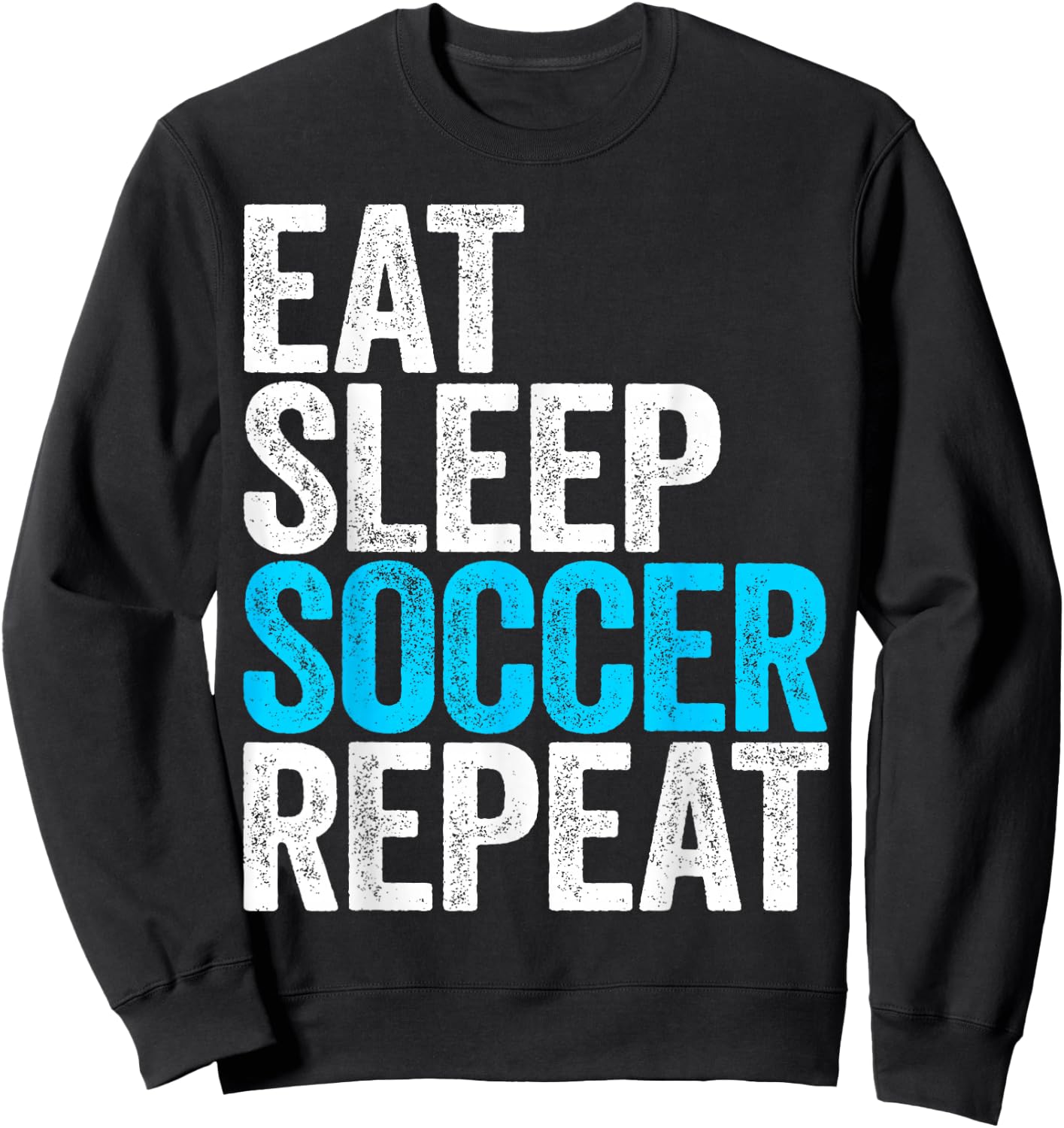 Eat Sleep Soccer Repeat Shirt Men Women Kids Lover Fan Sweatshirt - Sweatshirt | Black