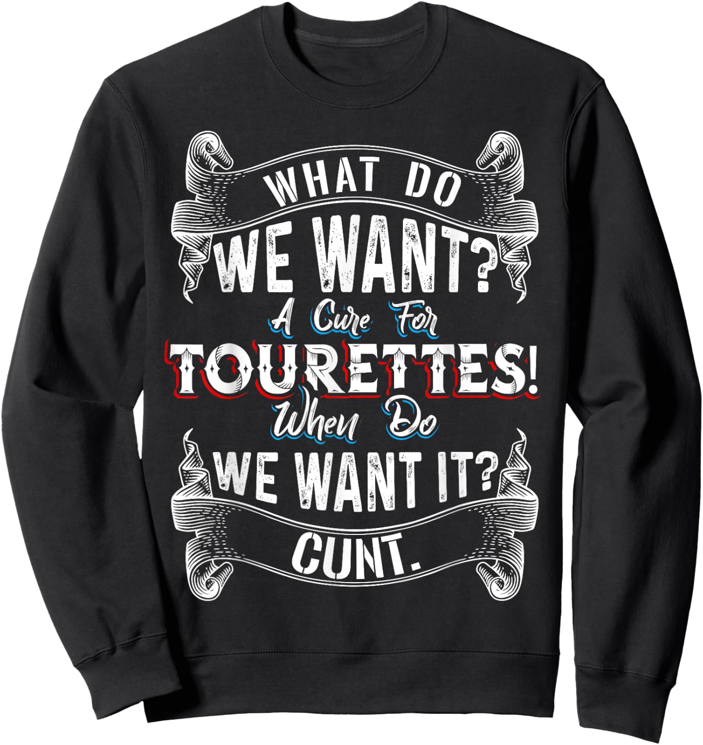 Funny What Do We Want - A Cure For Tourettes Sweatshirt - Sweatshirt | Black