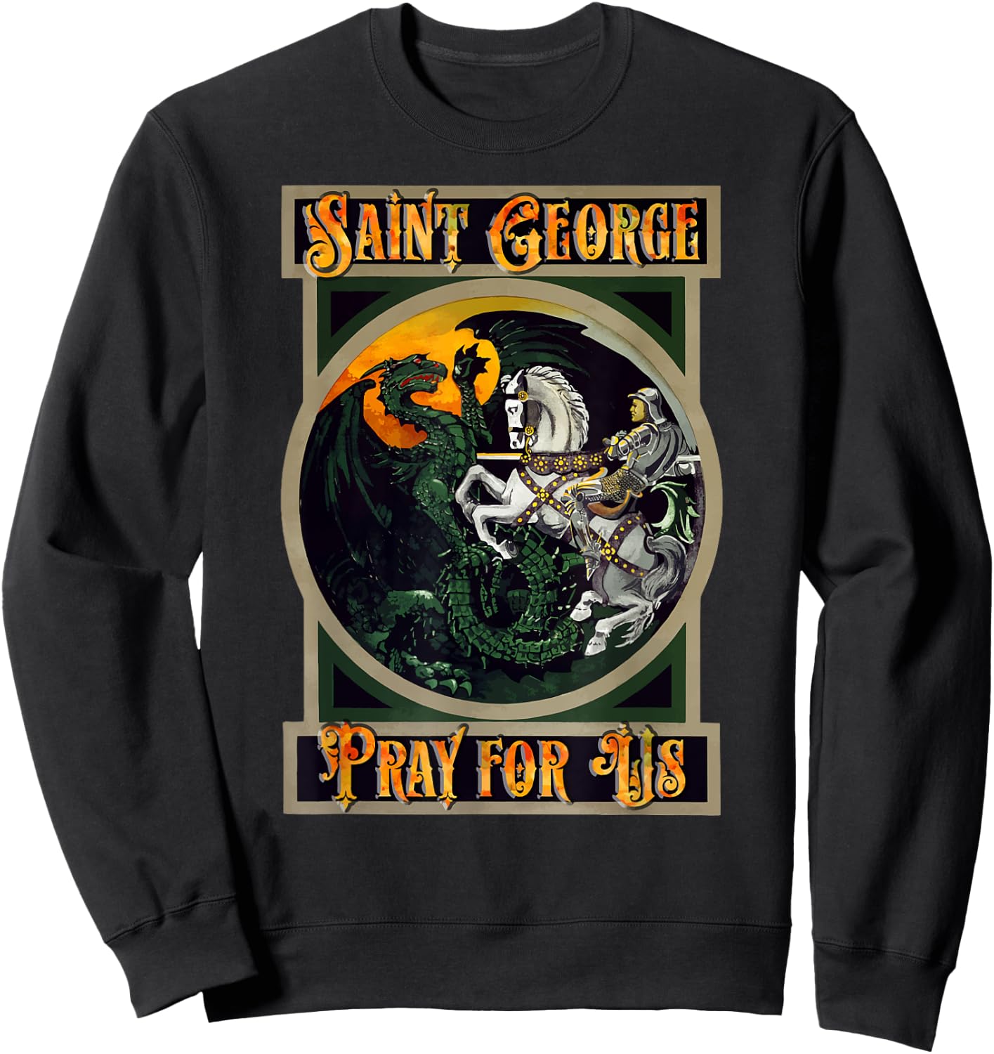St. George and the Dragon England Catholic Saints Pray Sweatshirt - Sweatshirt | Black